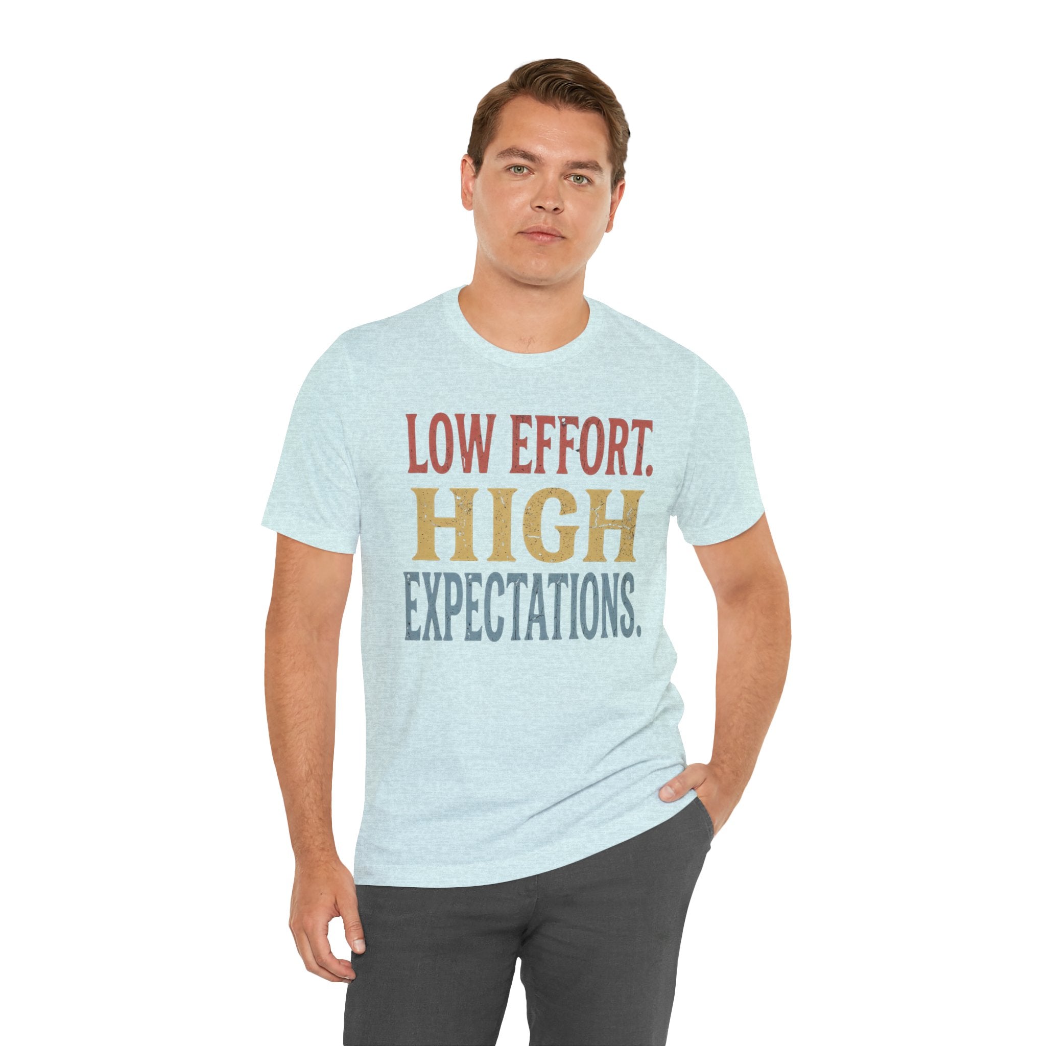 Low Effort, High Expectations Tee — Funny Sarcastic Vintage Distressed T-Shirt
