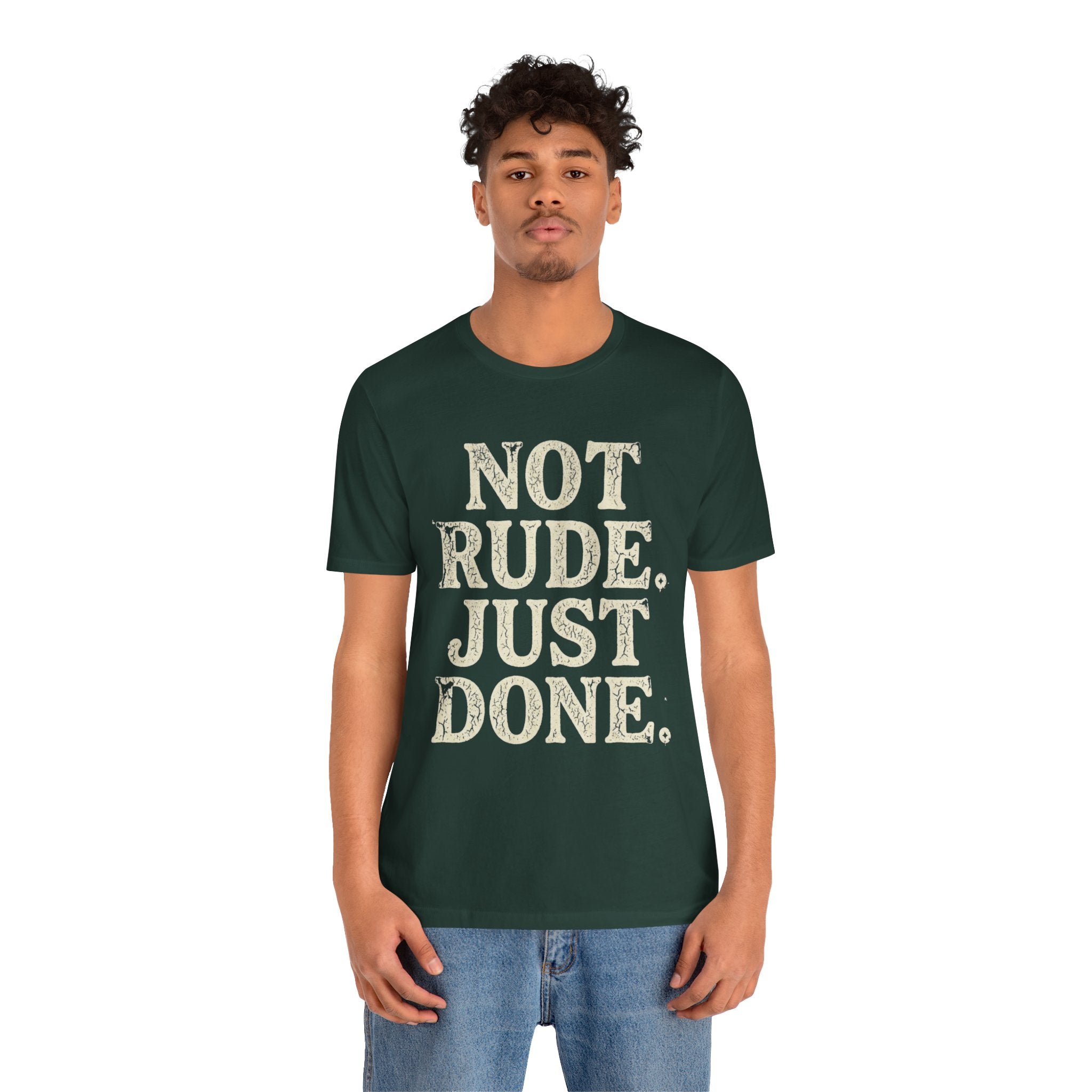 “Not Rude, Just Done” Tee — Casual Graphic T‑Shirt for Burnout & Humor