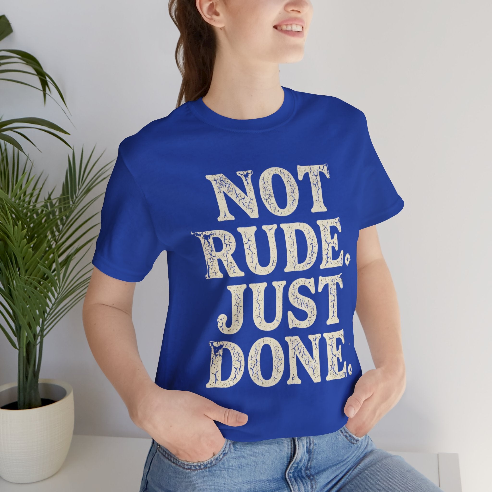“Not Rude, Just Done” Tee — Casual Graphic T‑Shirt for Burnout & Humor