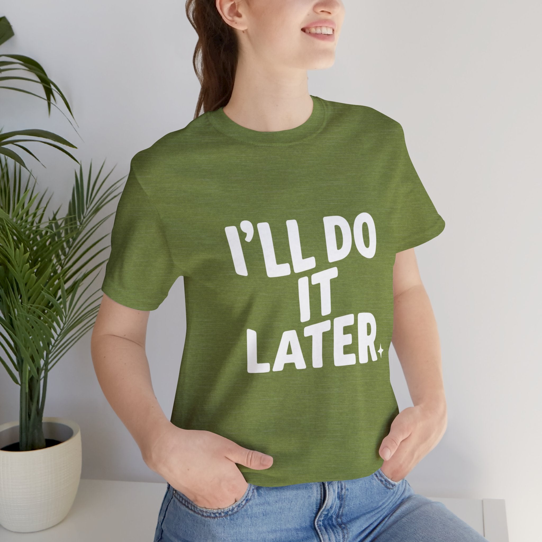 “I Will Do It Later” Tee — Funny Procrastination Short Sleeve T-Shirt