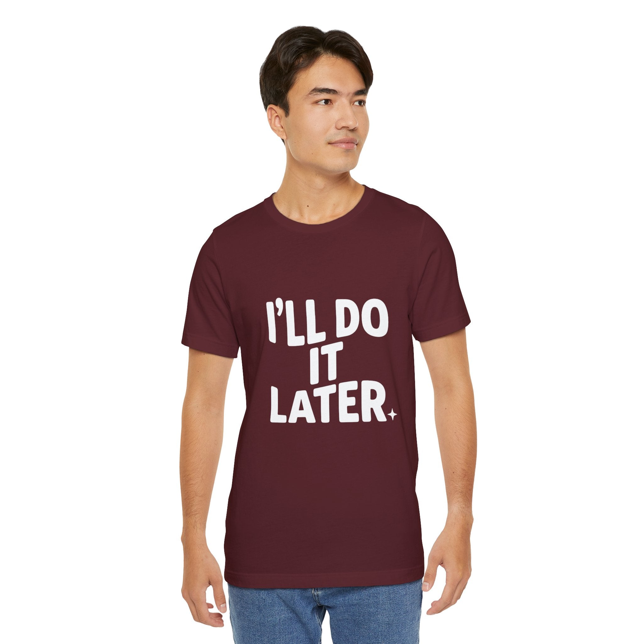 “I Will Do It Later” Tee — Funny Procrastination Short Sleeve T-Shirt