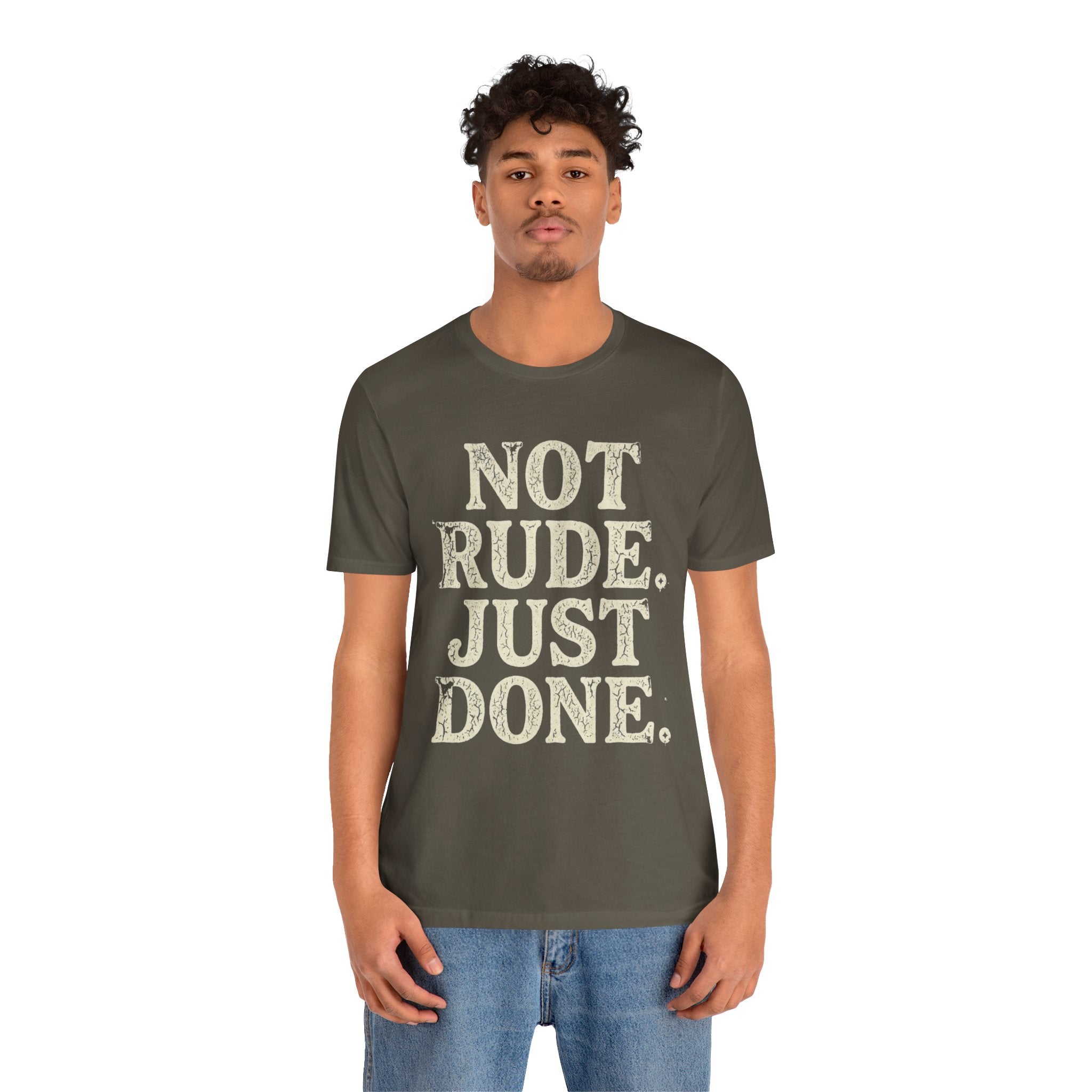 “Not Rude, Just Done” Tee — Casual Graphic T‑Shirt for Burnout & Humor