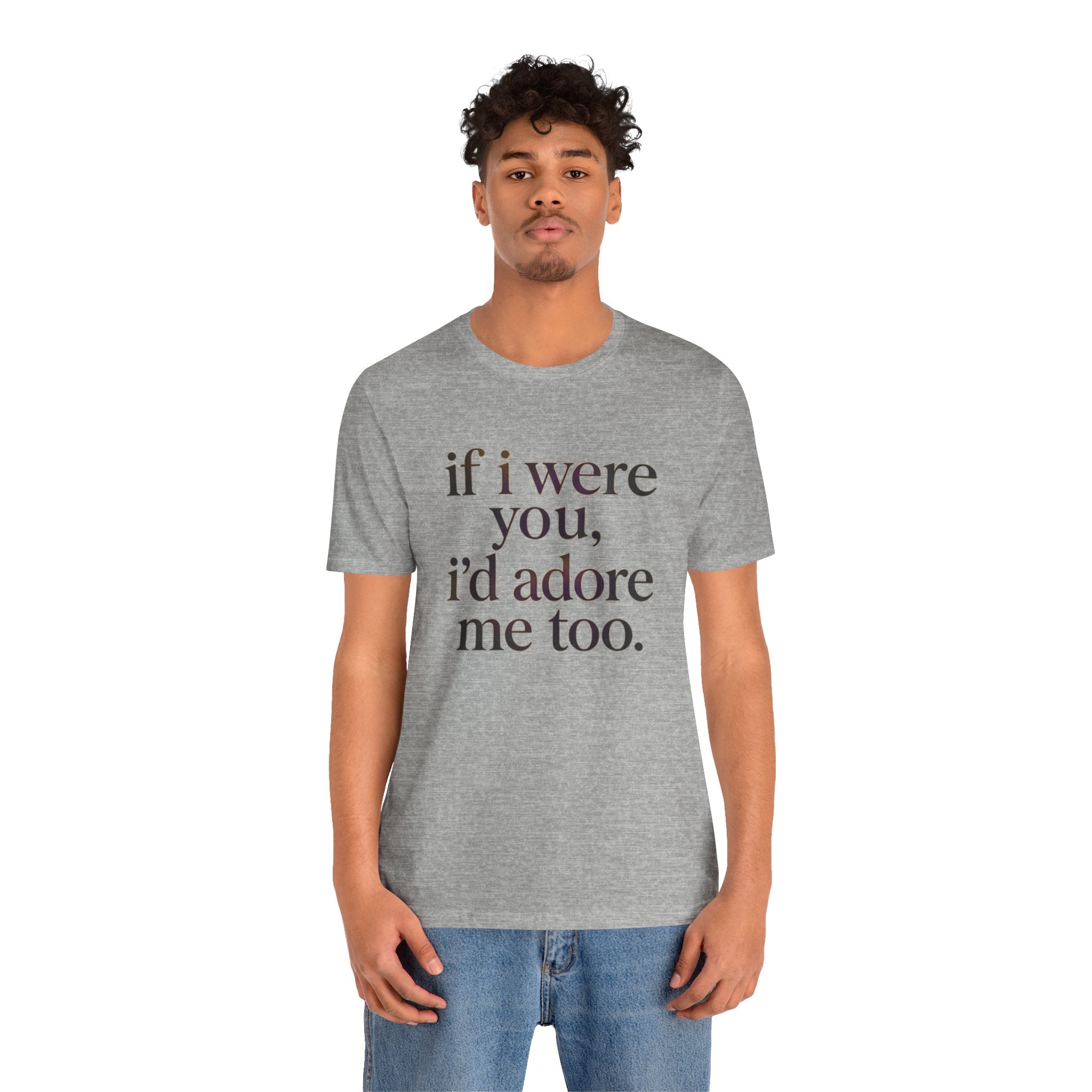 If I Were You, I’d Adore Me Too Minimal Graphic Tee