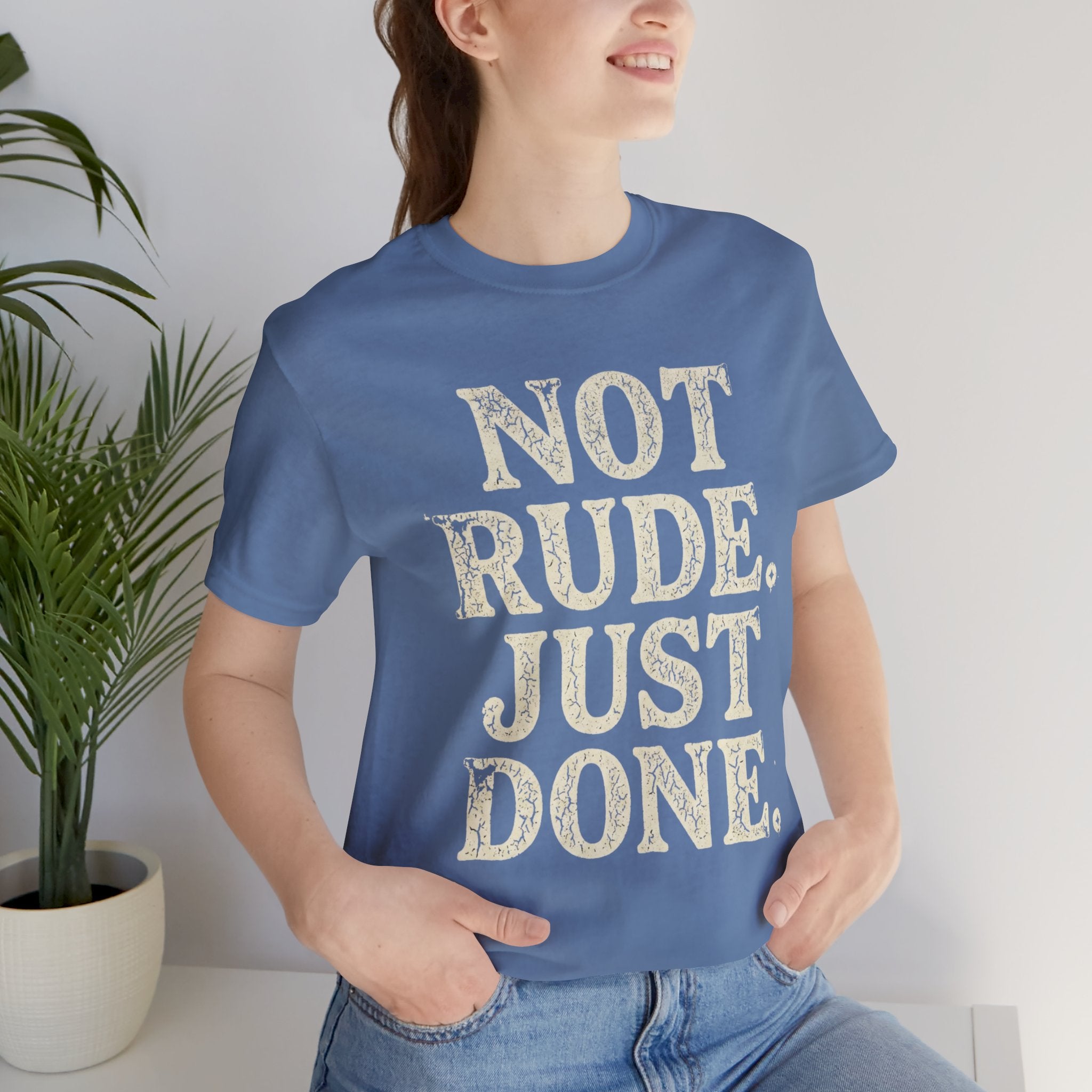 “Not Rude, Just Done” Tee — Casual Graphic T‑Shirt for Burnout & Humor