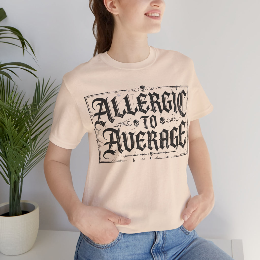 Allergic to Average  — Casual T-Shirt for Bold Individuals