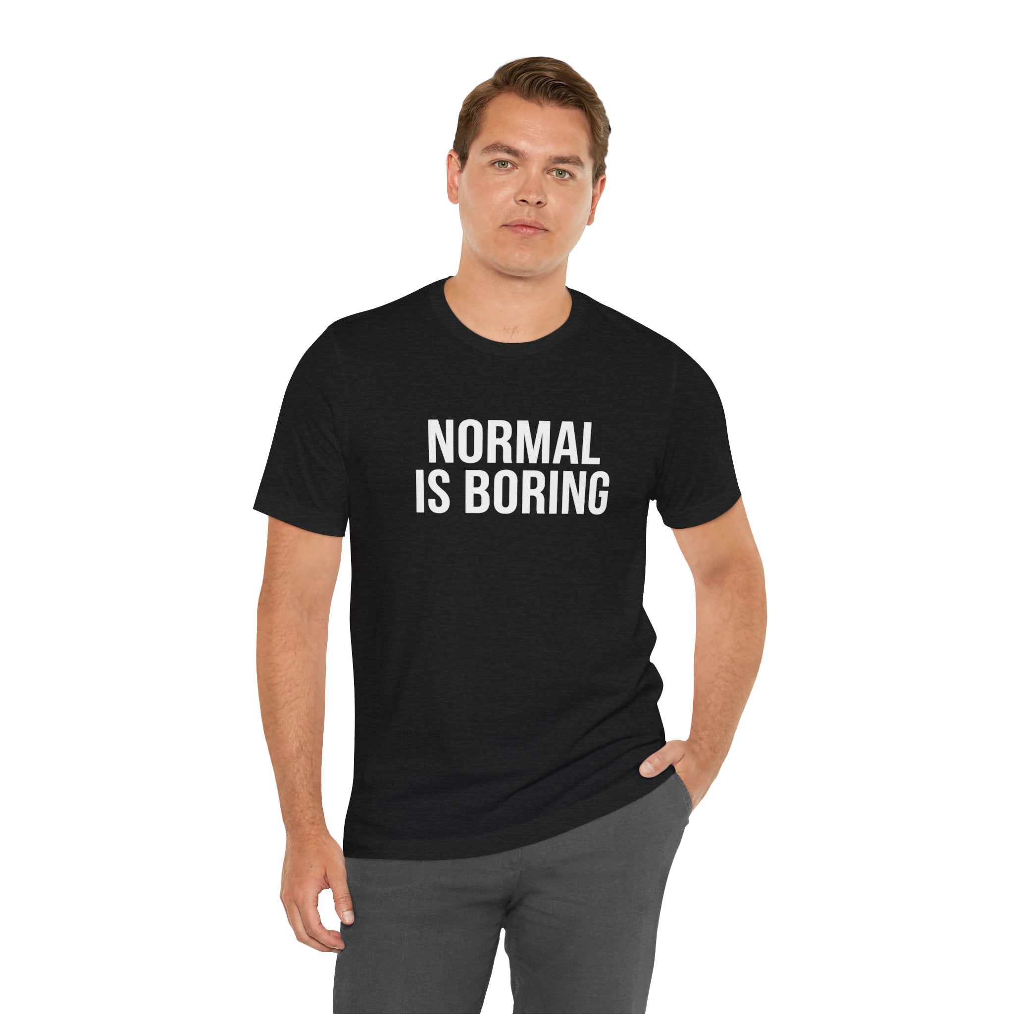 Normal Is Boring Graphic Tee — Bold Minimalist Statement Shirt