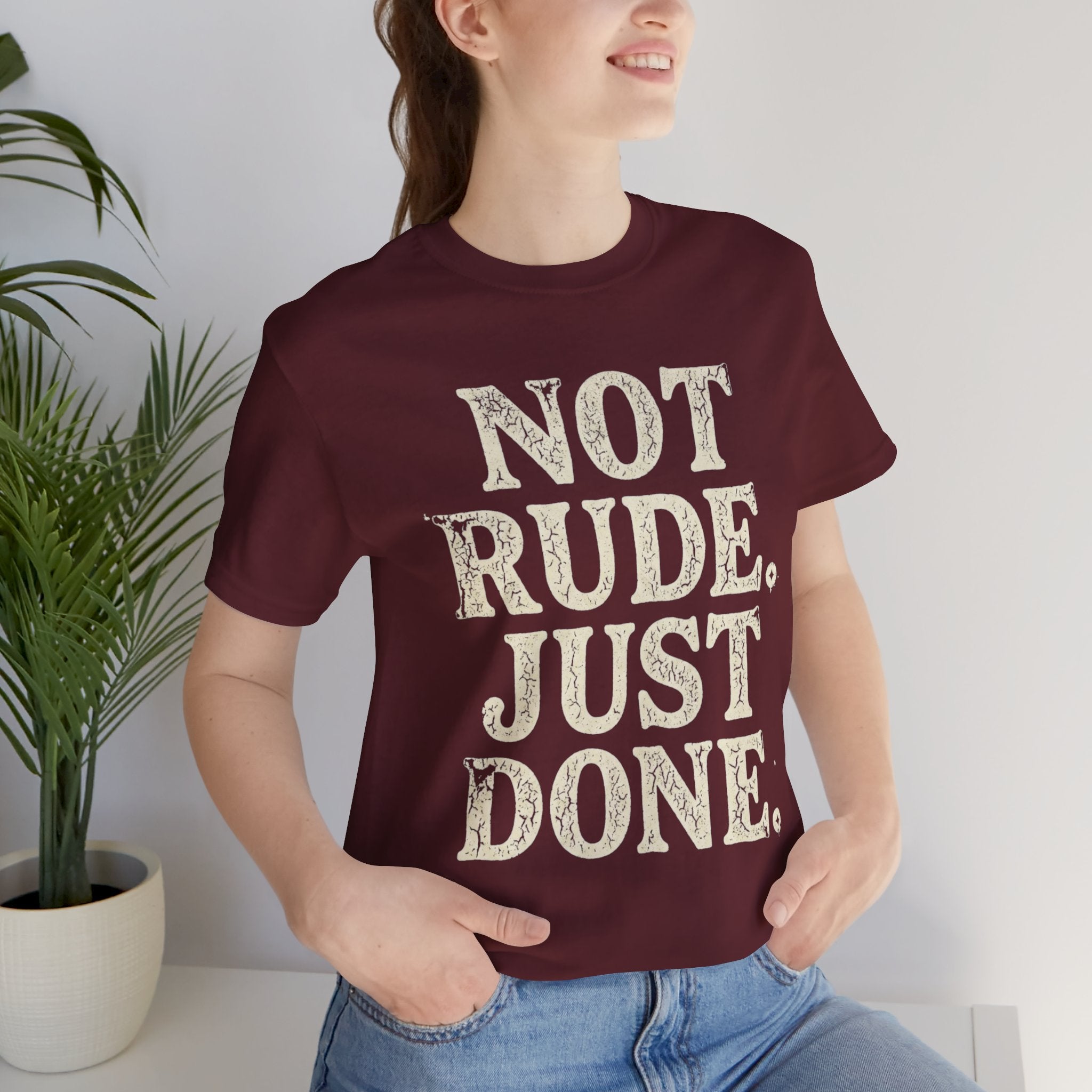 “Not Rude, Just Done” Tee — Casual Graphic T‑Shirt for Burnout & Humor