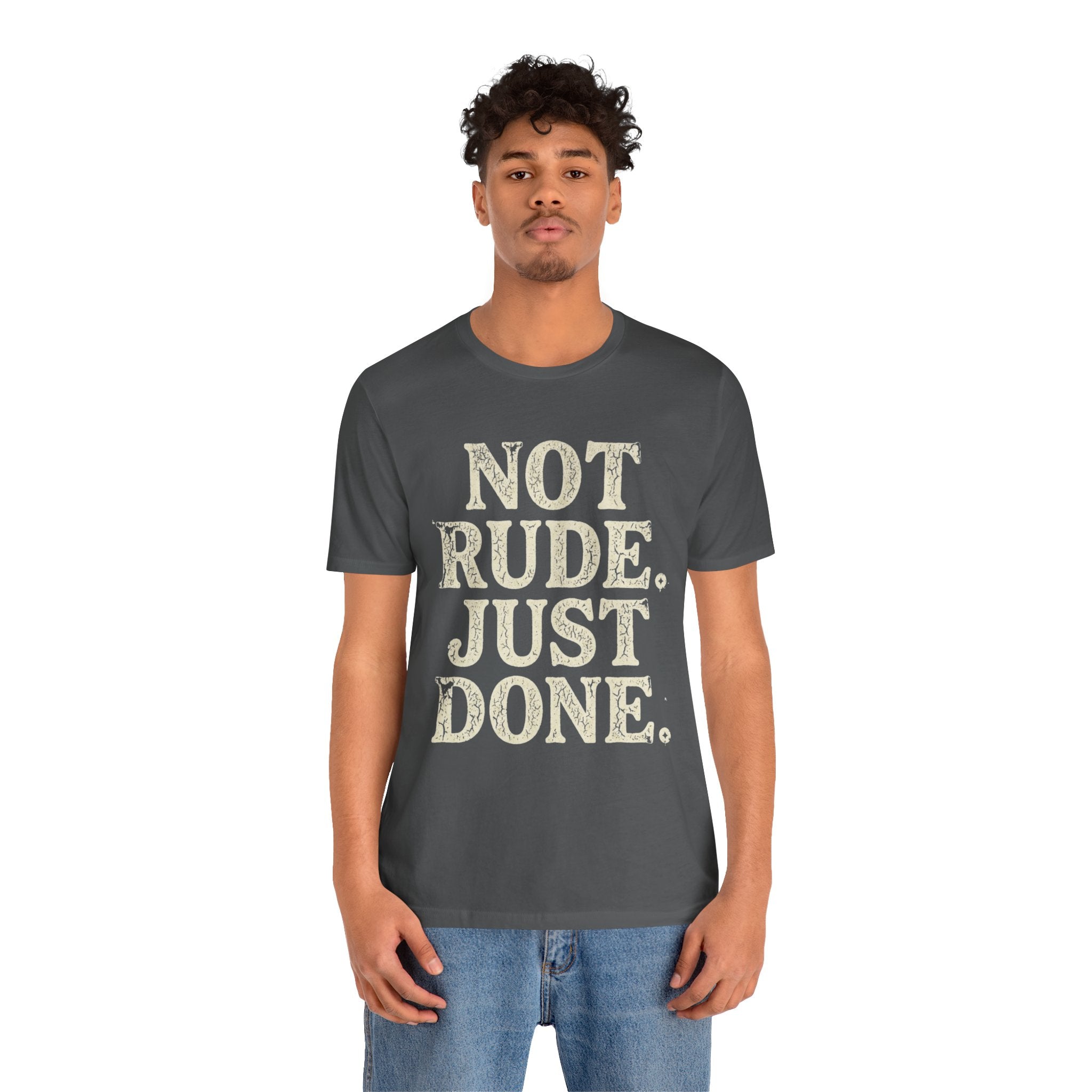 “Not Rude, Just Done” Tee — Casual Graphic T‑Shirt for Burnout & Humor