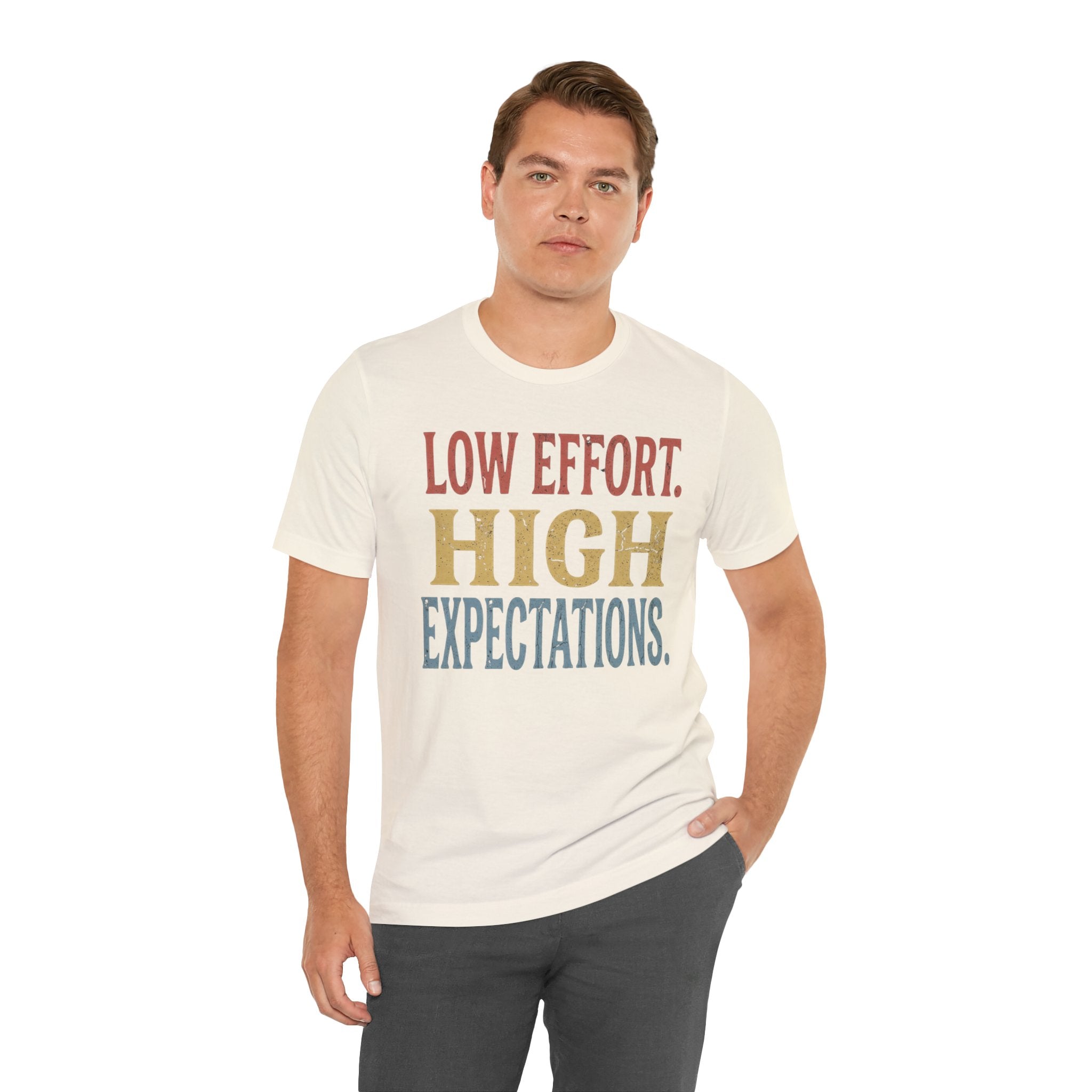 Low Effort, High Expectations Tee — Funny Sarcastic Vintage Distressed T-Shirt