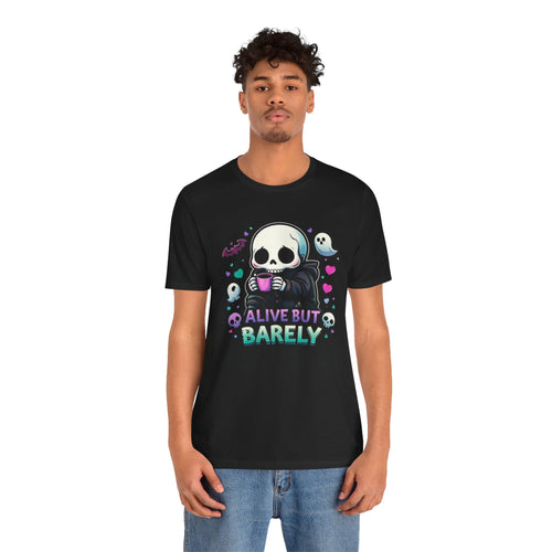 Alive But Barely — Funny Casual Graphic Tee