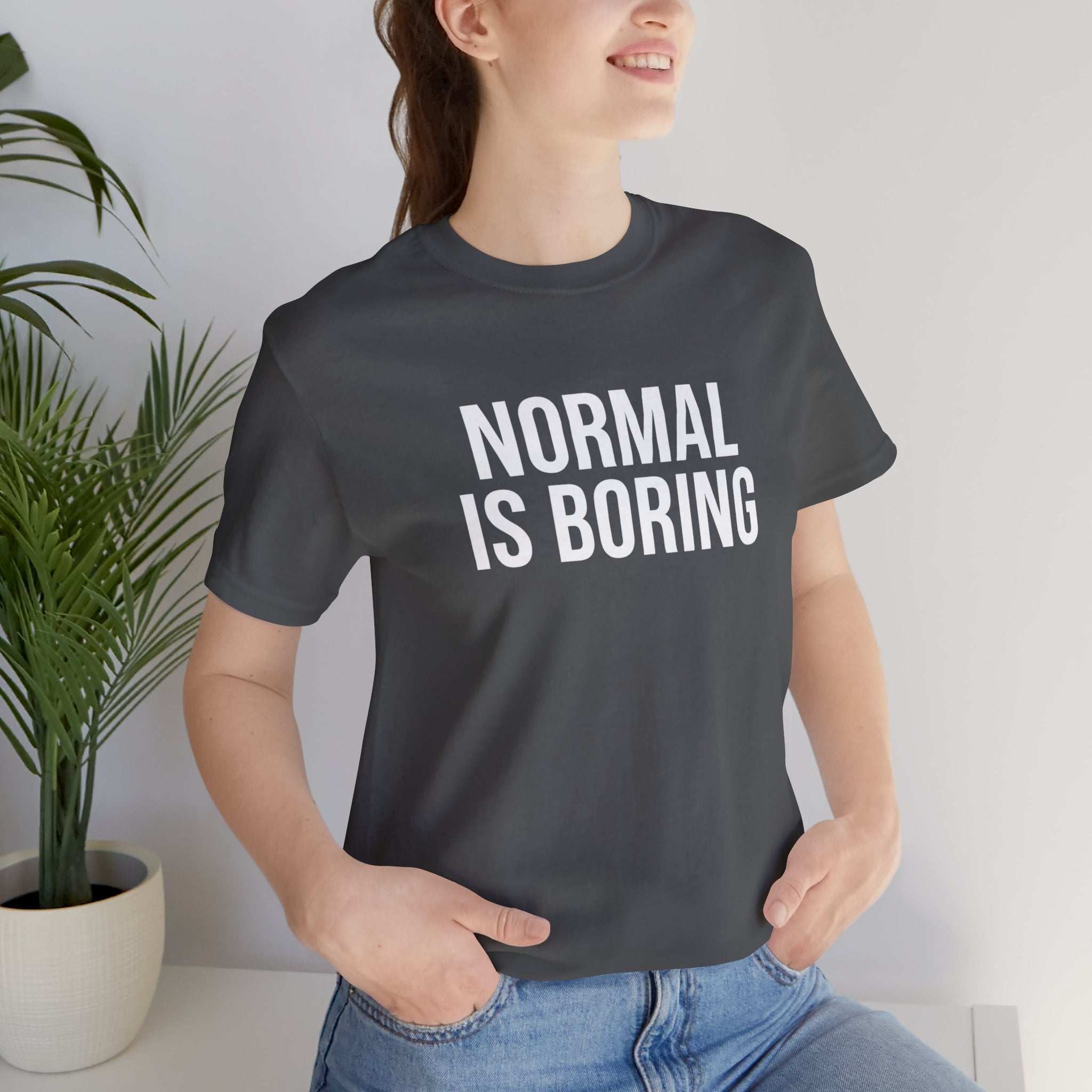 Normal Is Boring Graphic Tee — Bold Minimalist Statement Shirt