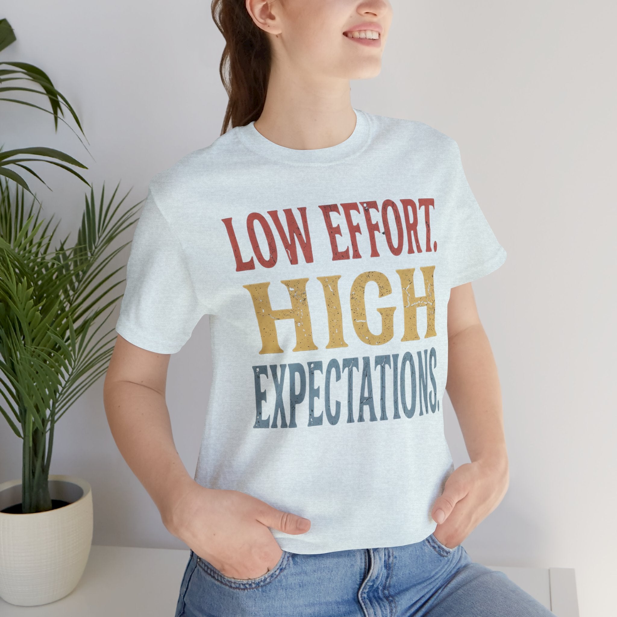 Low Effort, High Expectations Tee — Funny Sarcastic Vintage Distressed T-Shirt