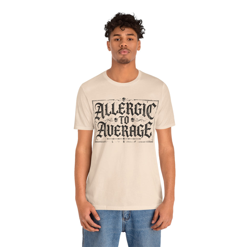 Allergic to Average  — Casual T-Shirt for Bold Individuals