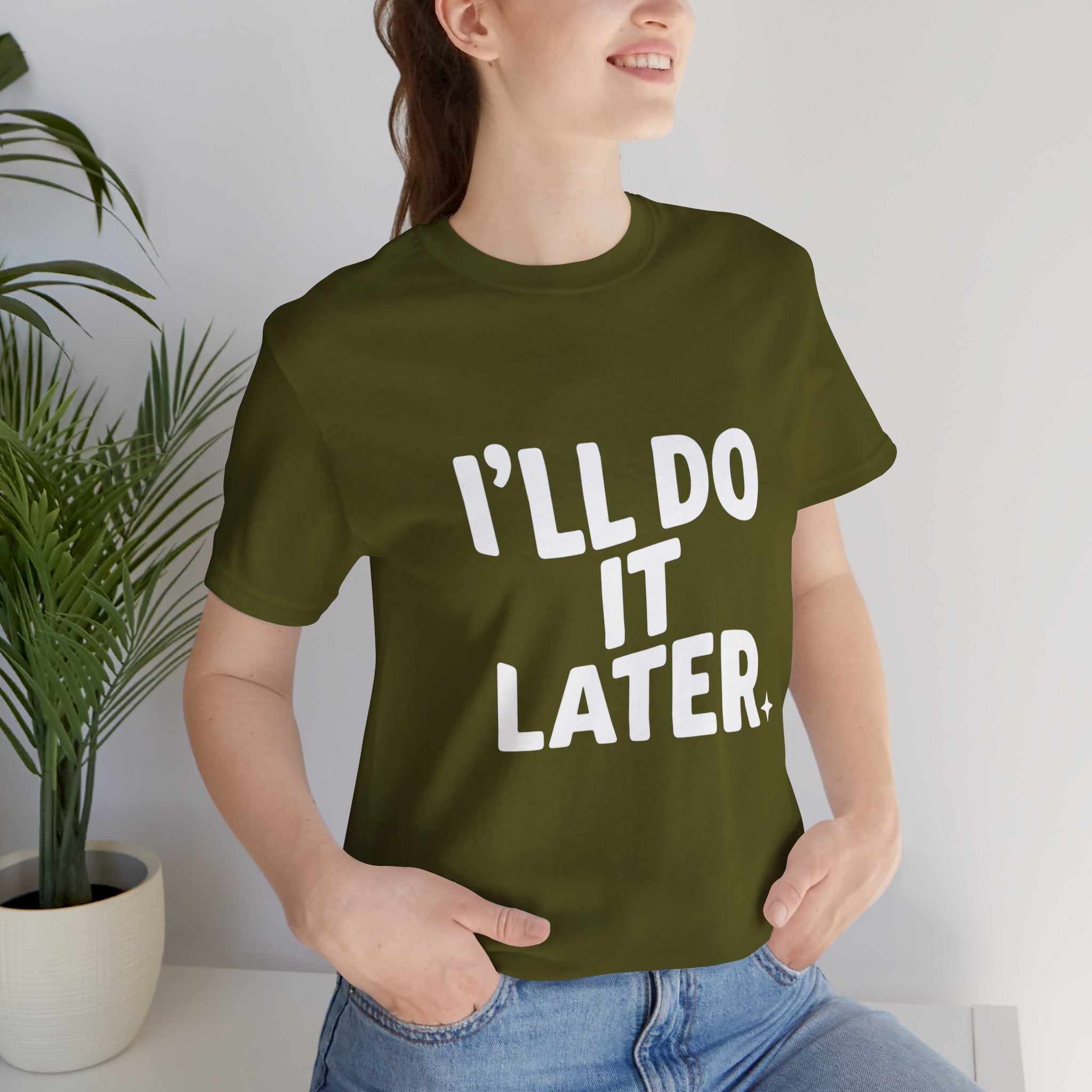 “I Will Do It Later” Tee — Funny Procrastination Short Sleeve T-Shirt