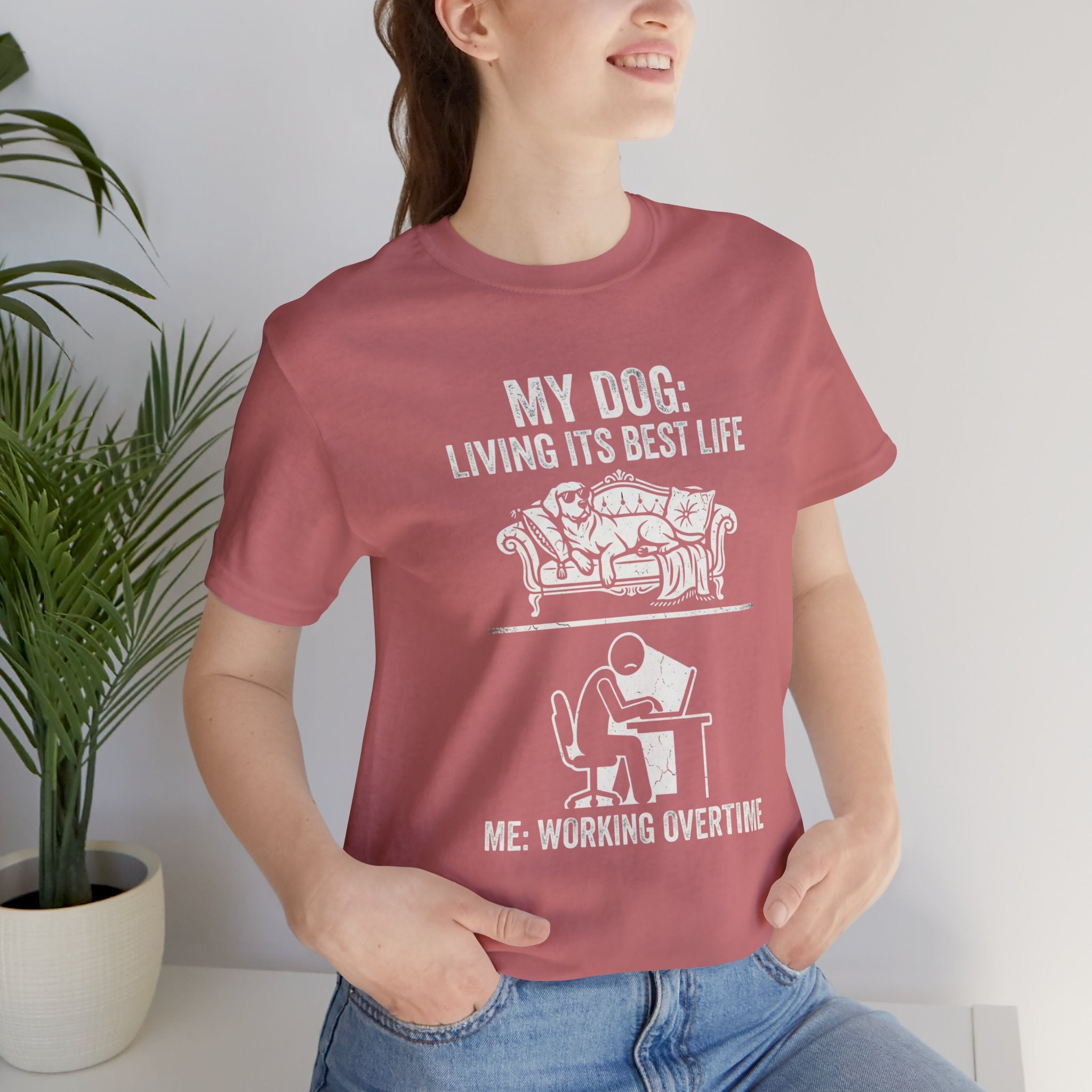 My Dog Living Its Best Life T-Shirt | Funny Dog Lover Tee | Meanwhile I’m Working Overtime Shirt | Pet Humor Graphic Tee