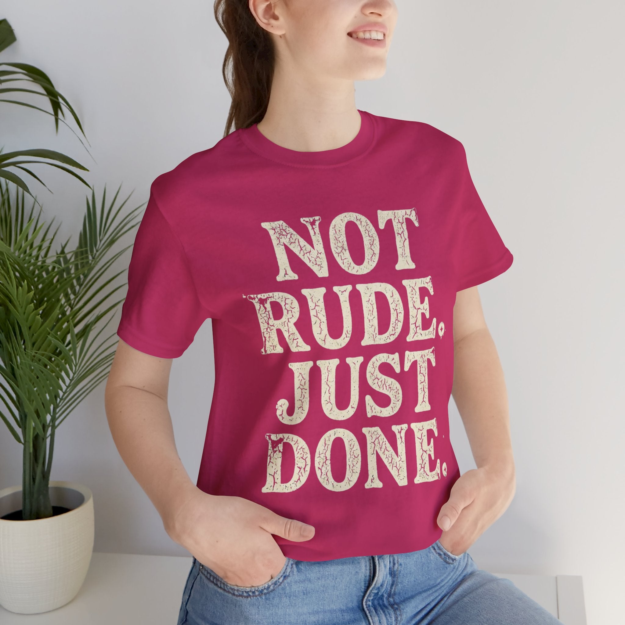 “Not Rude, Just Done” Tee — Casual Graphic T‑Shirt for Burnout & Humor