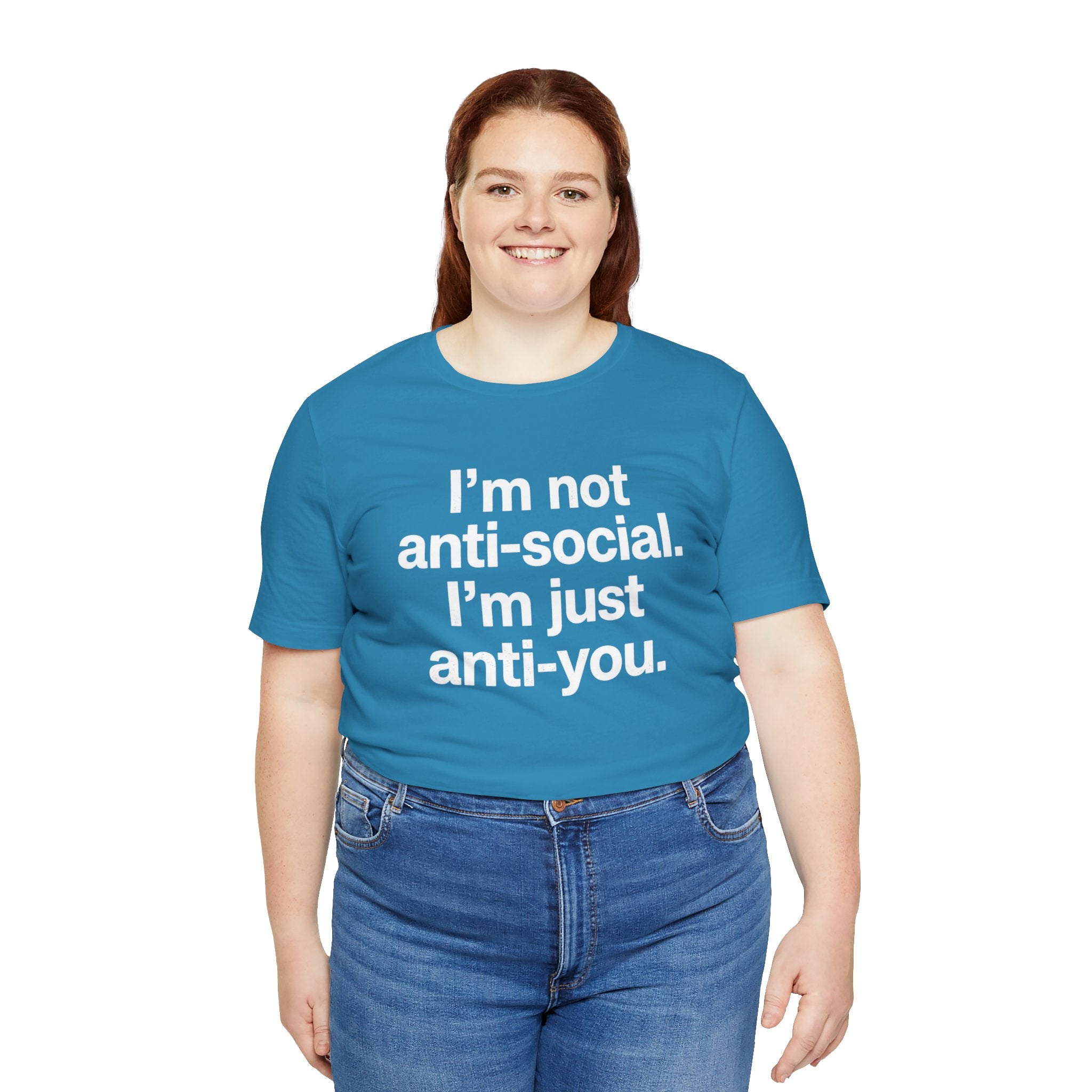I'm Not Anti-Social Tee — Savage Humor Statement Shirt