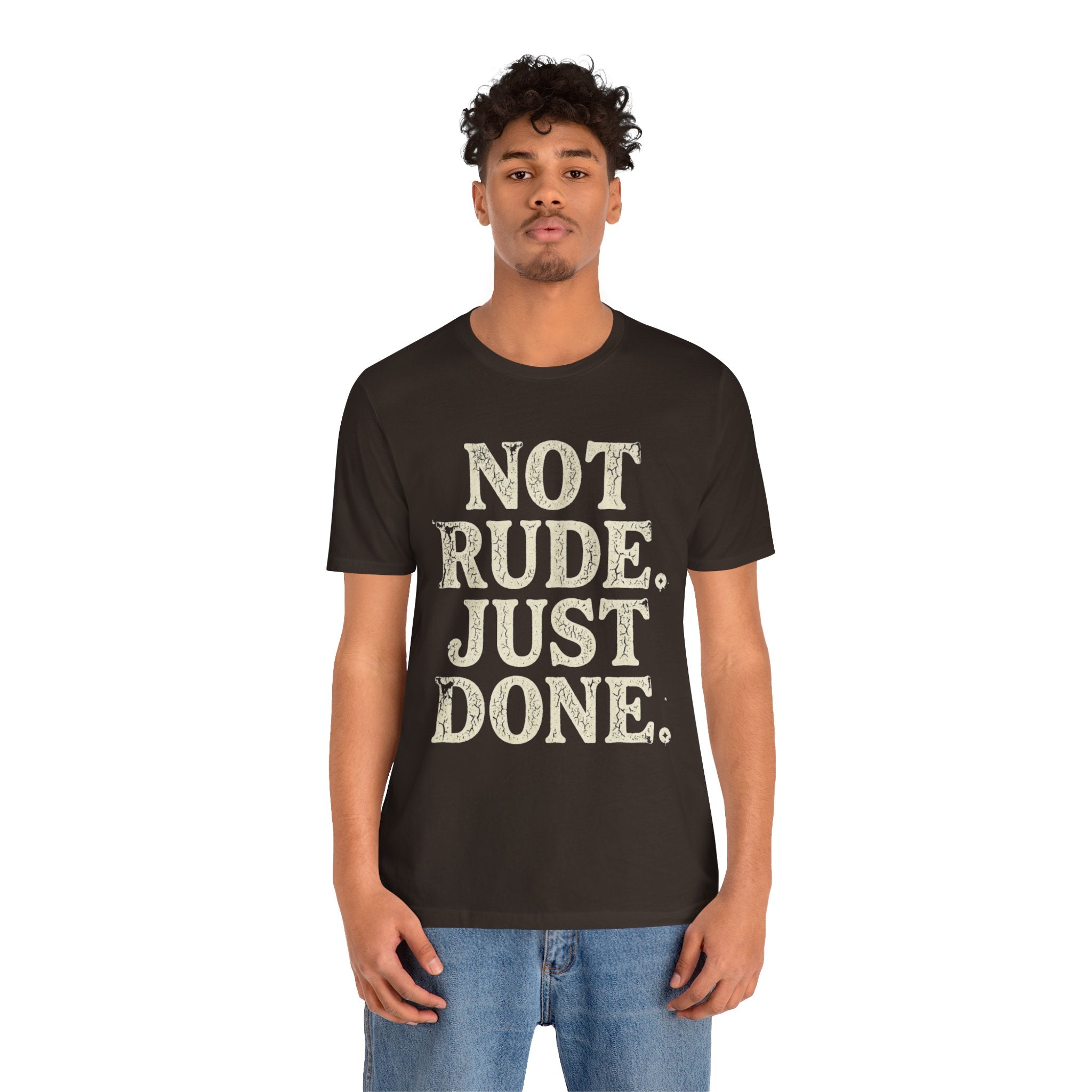 “Not Rude, Just Done” Tee — Casual Graphic T‑Shirt for Burnout & Humor