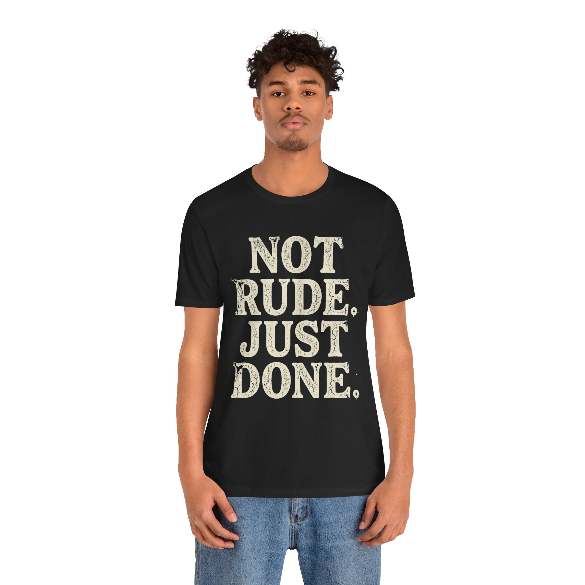 “Not Rude, Just Done” Tee — Casual Graphic T‑Shirt for Burnout & Humor