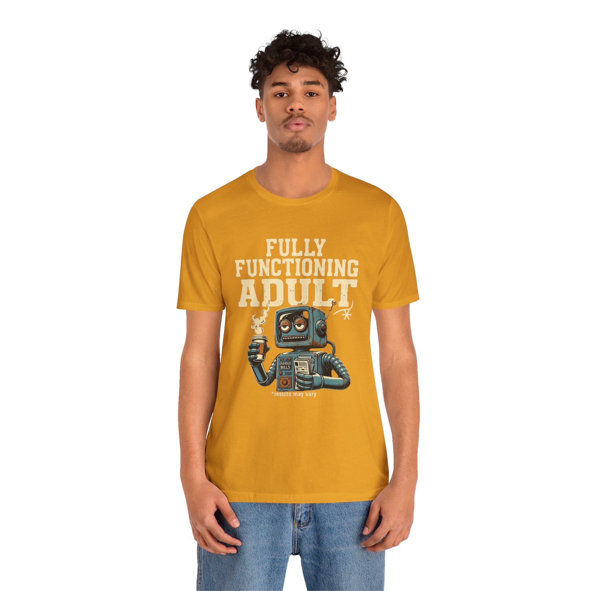 Fully Functioning Adult T-Shirt | Funny Adulting Tee | Sarcastic Humor Shirt | Robot Graphic Tee | Relatable Life T-Shirt