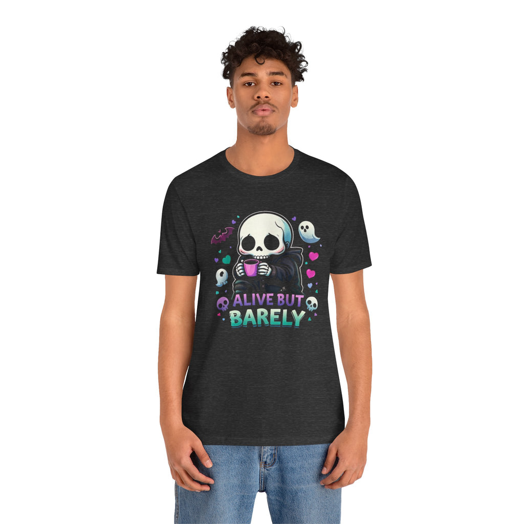 Alive But Barely — Funny Casual Graphic Tee