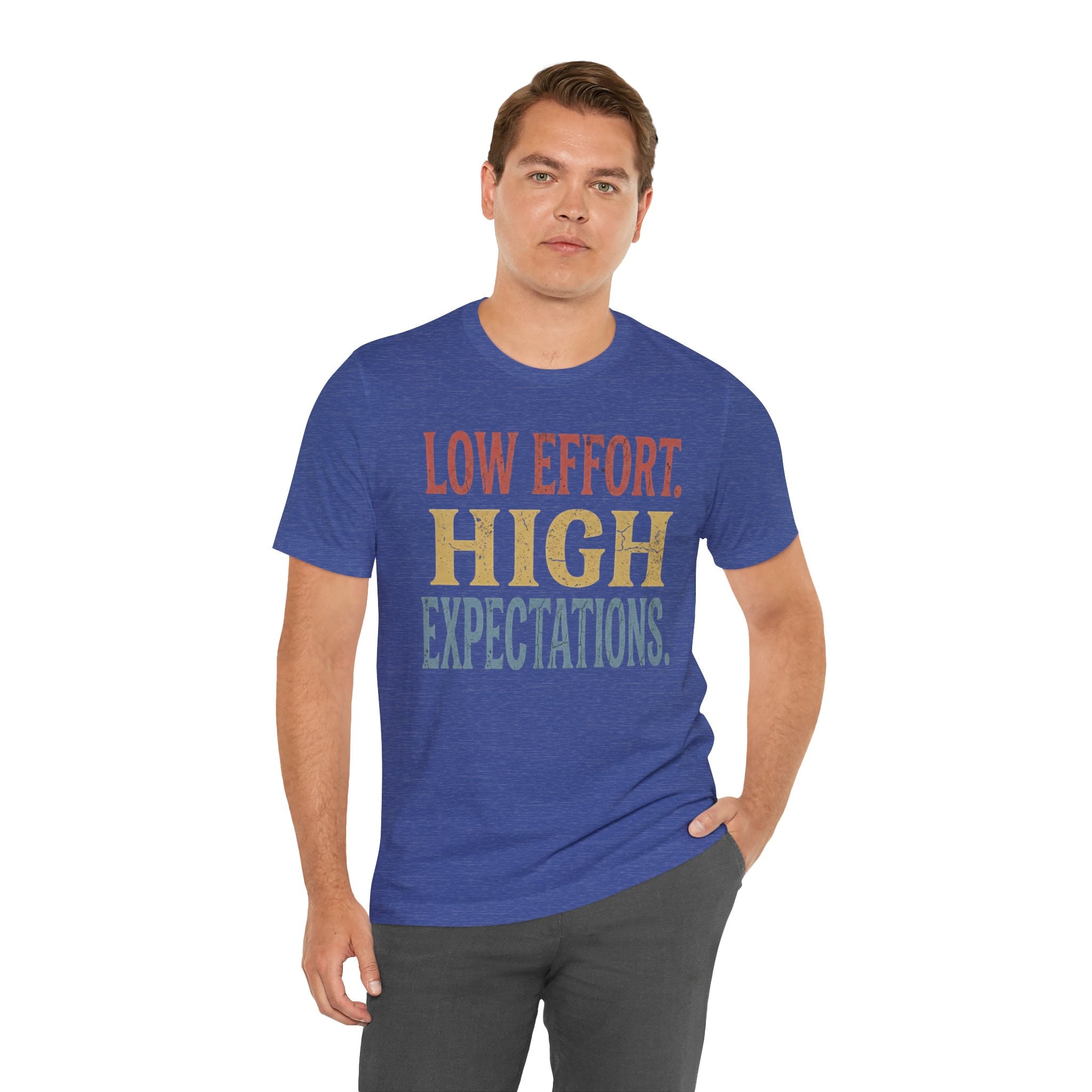 Low Effort, High Expectations Tee — Funny Sarcastic Vintage Distressed T-Shirt