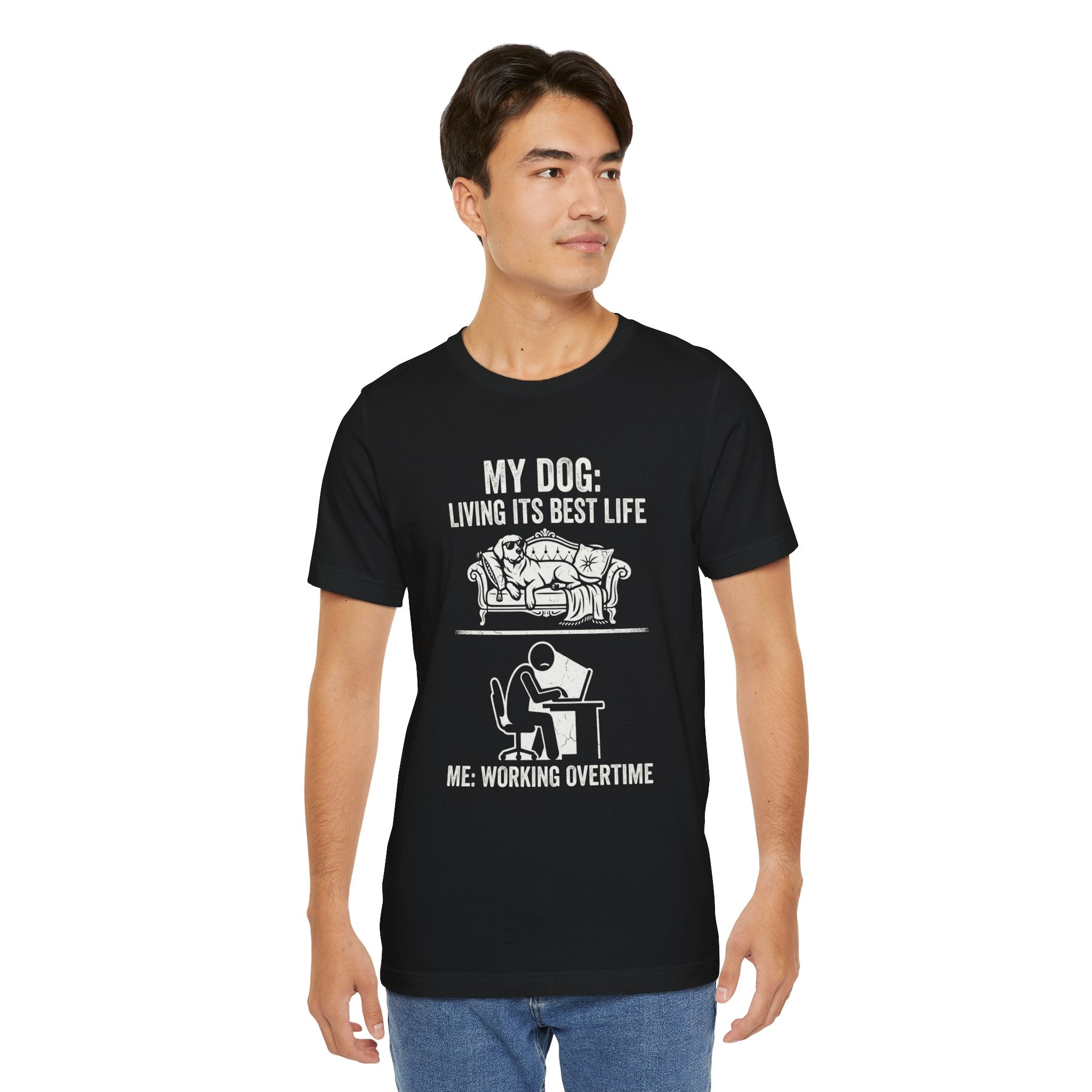My Dog Living Its Best Life T-Shirt | Funny Dog Lover Tee | Meanwhile I’m Working Overtime Shirt | Pet Humor Graphic Tee