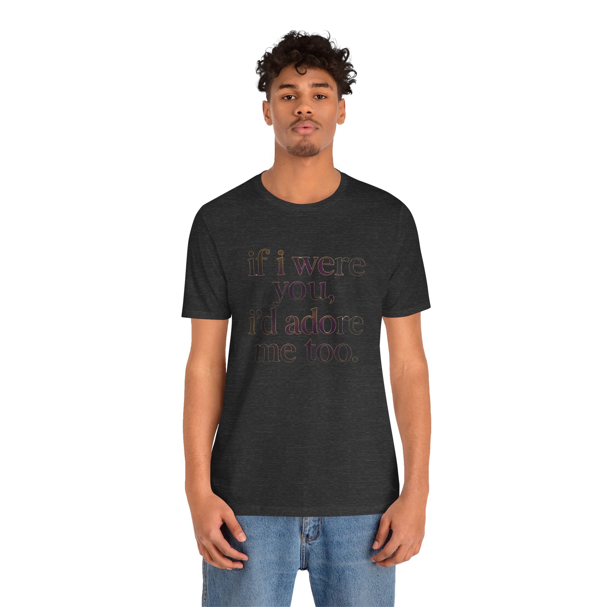 If I Were You, I’d Adore Me Too Minimal Graphic Tee