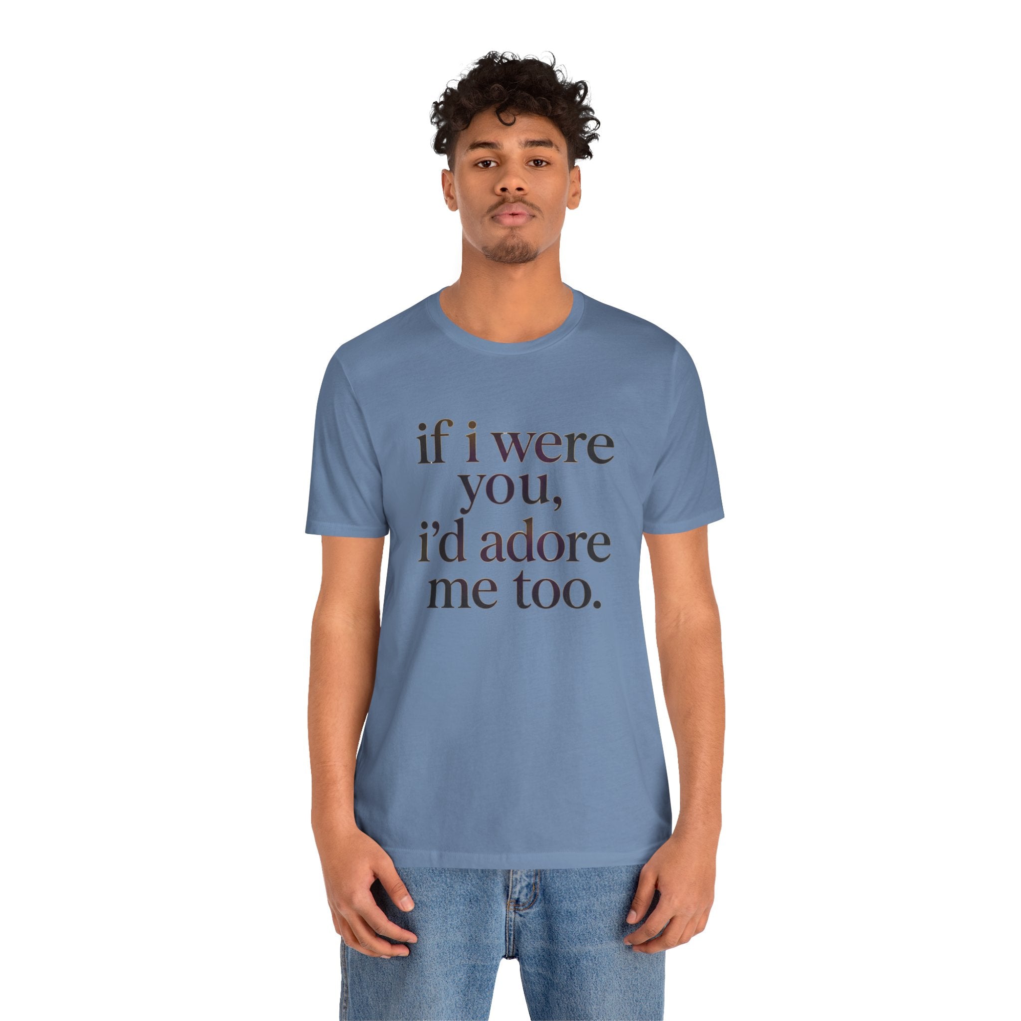 If I Were You, I’d Adore Me Too Minimal Graphic Tee