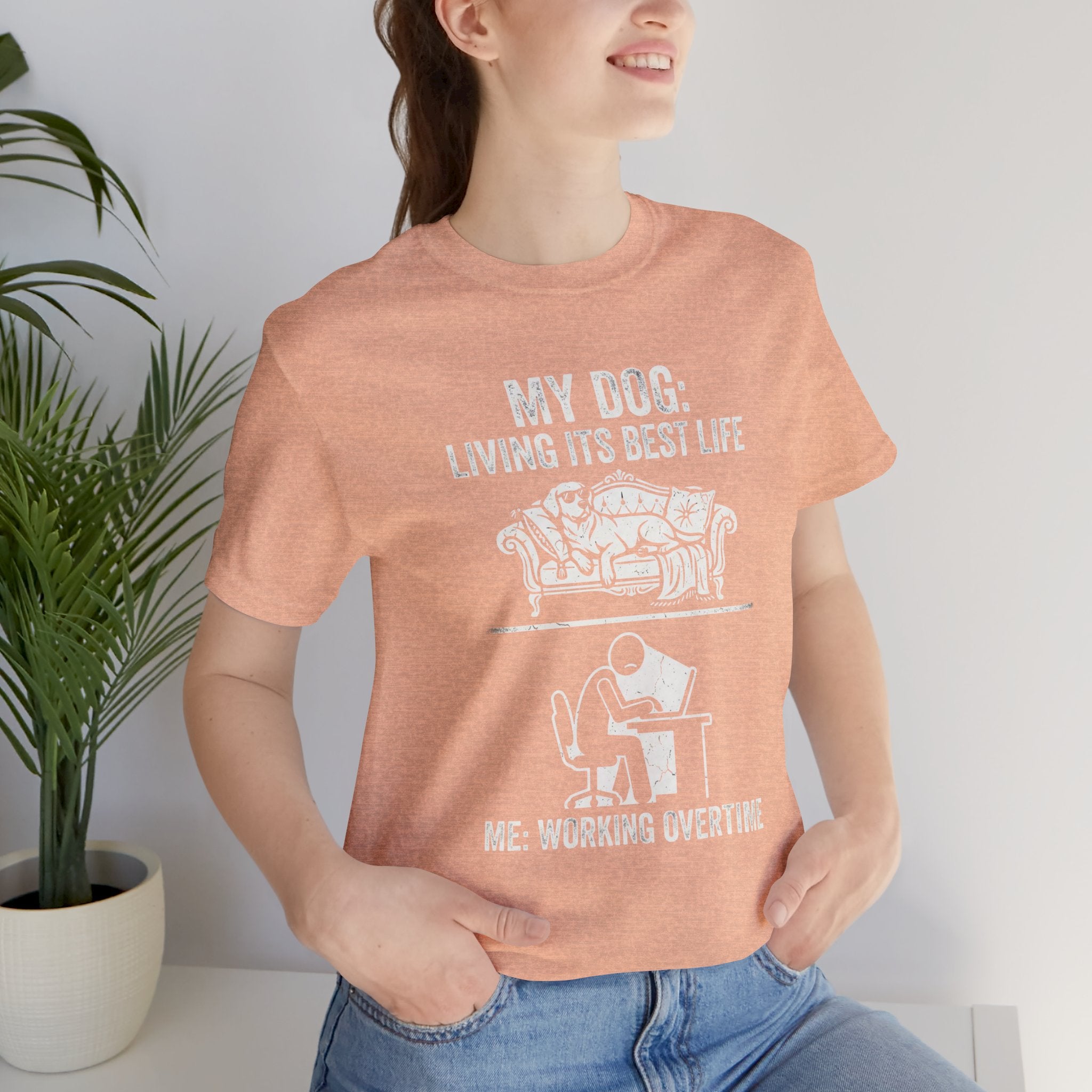My Dog Living Its Best Life T-Shirt | Funny Dog Lover Tee | Meanwhile I’m Working Overtime Shirt | Pet Humor Graphic Tee