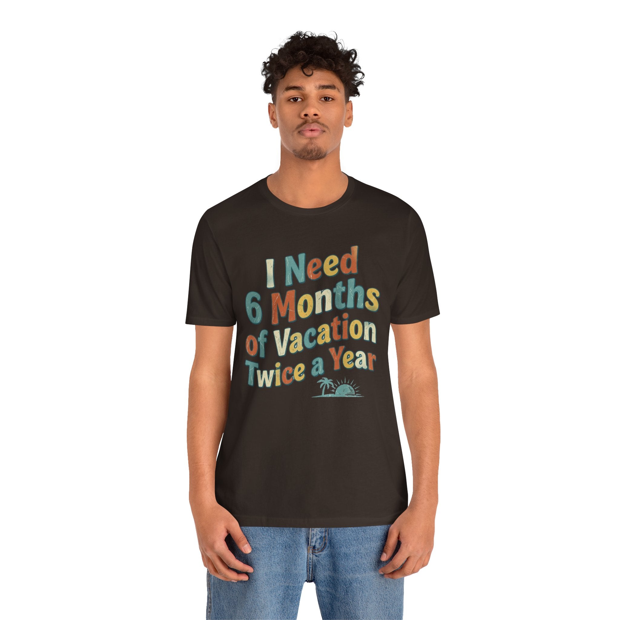 Funny Travel T-Shirt — “I Need 6 Months of Vacation Twice a Year” Retro Burnout Tee