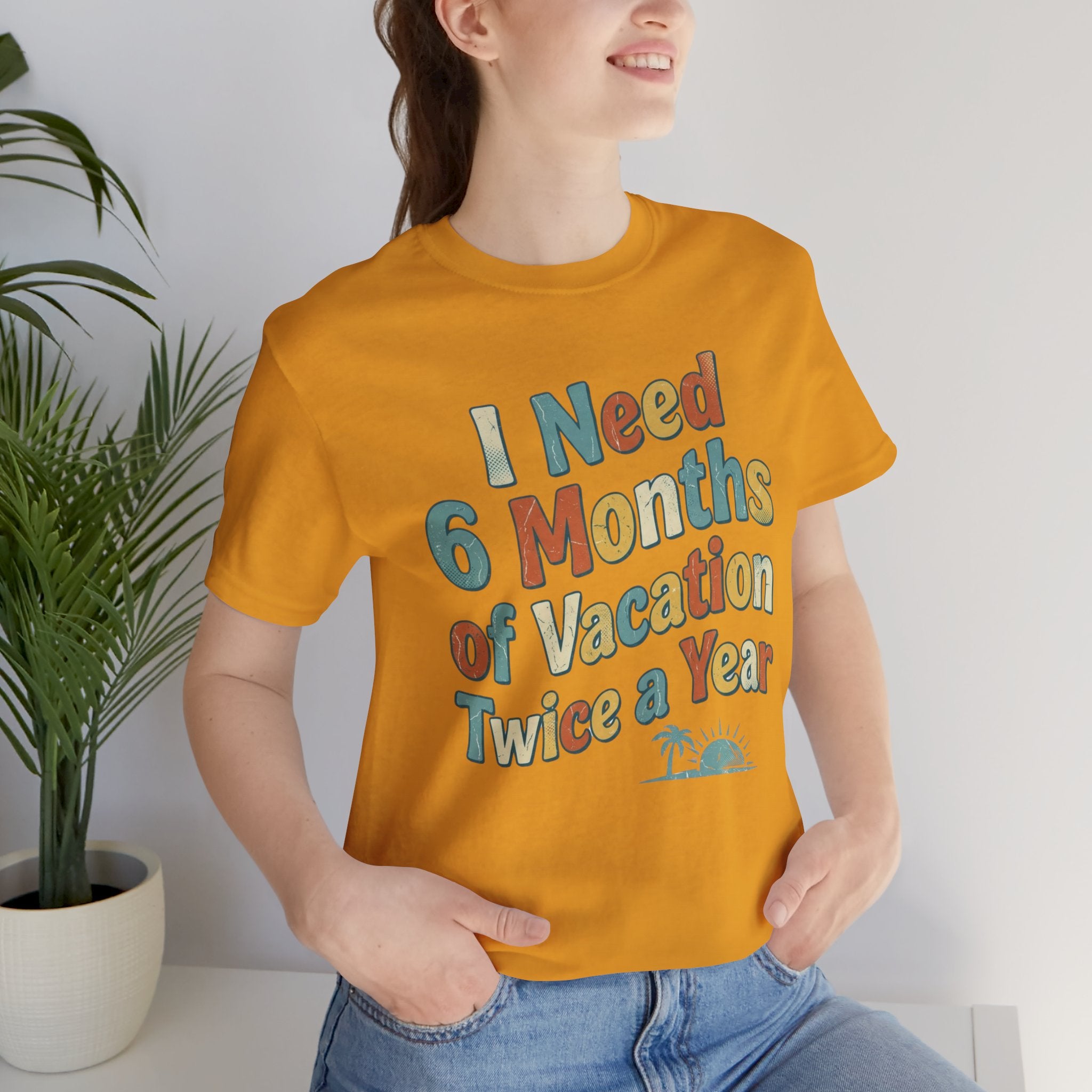 Funny Travel T-Shirt — “I Need 6 Months of Vacation Twice a Year” Retro Burnout Tee