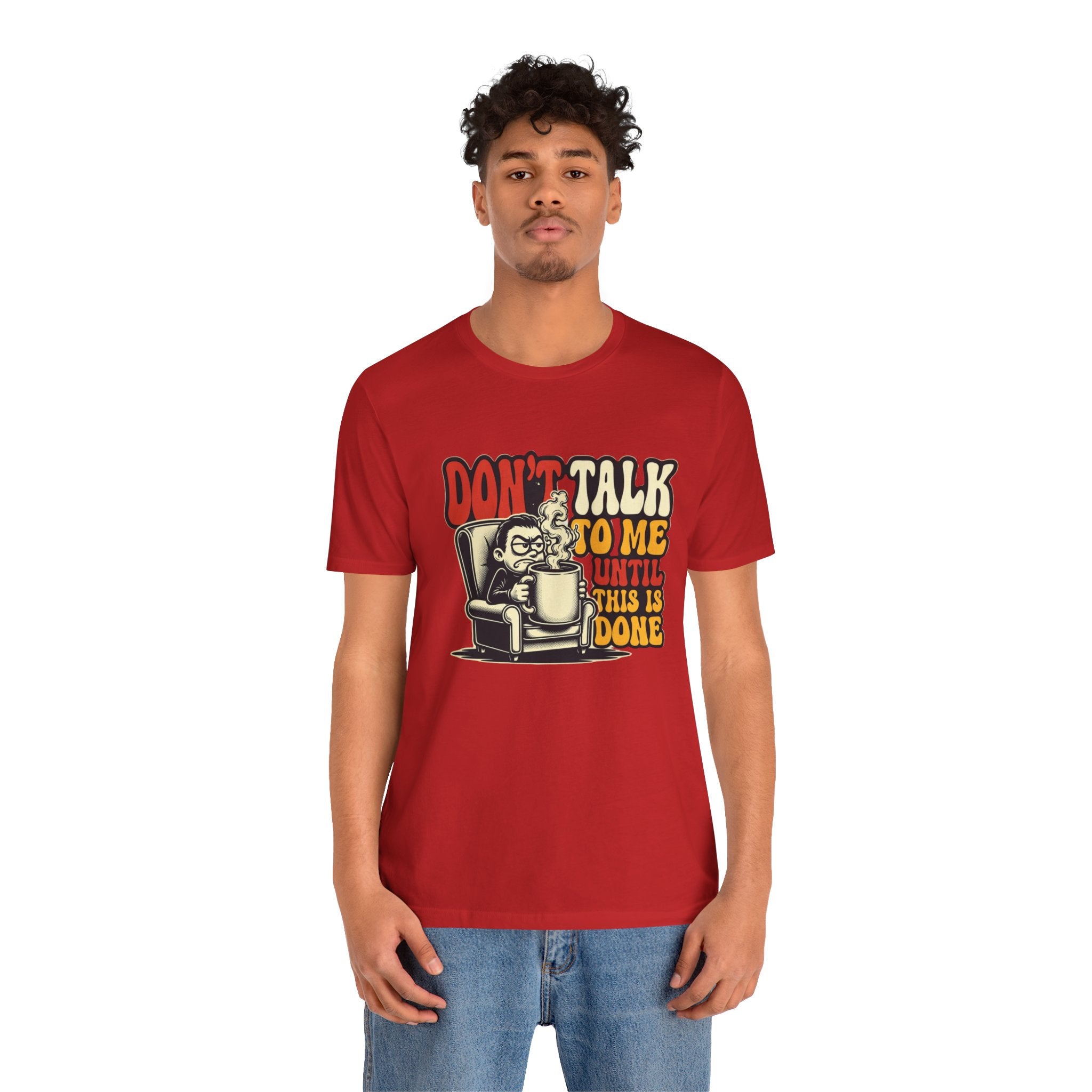 Don’t Talk to Me Until This Is Done Tee — Funny Coffee Lover T-Shirt