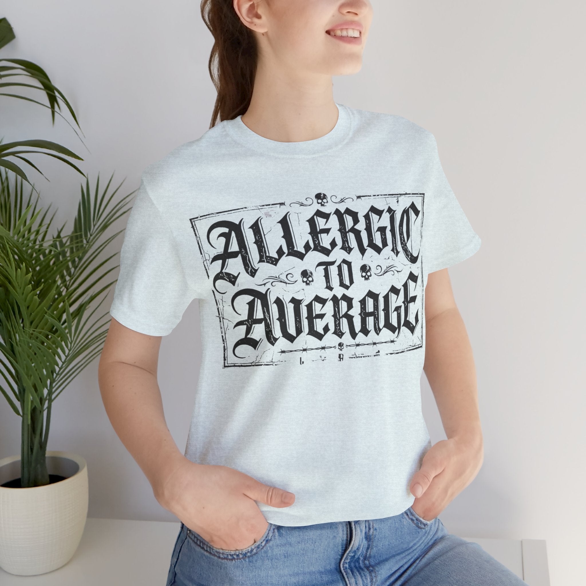 Allergic to Average  — Casual T-Shirt for Bold Individuals