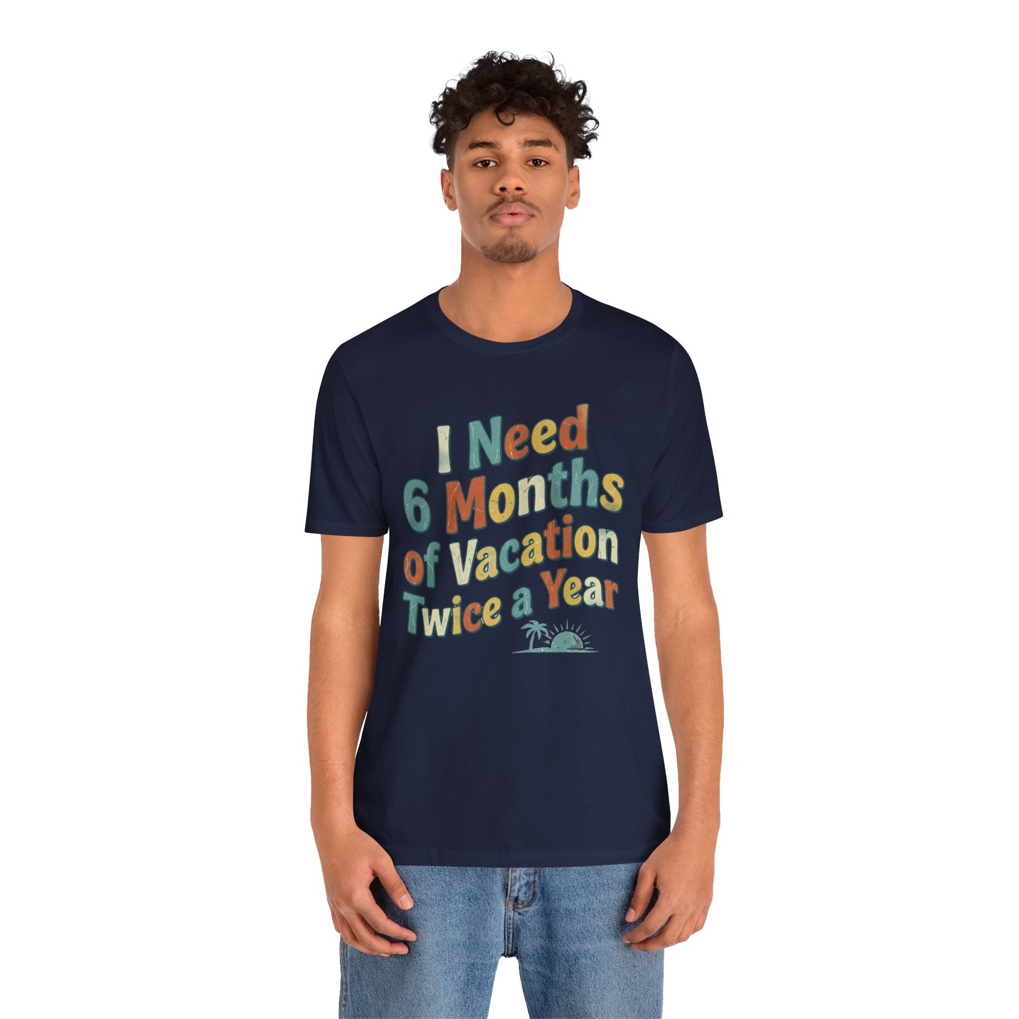 Funny Travel T-Shirt — “I Need 6 Months of Vacation Twice a Year” Retro Burnout Tee