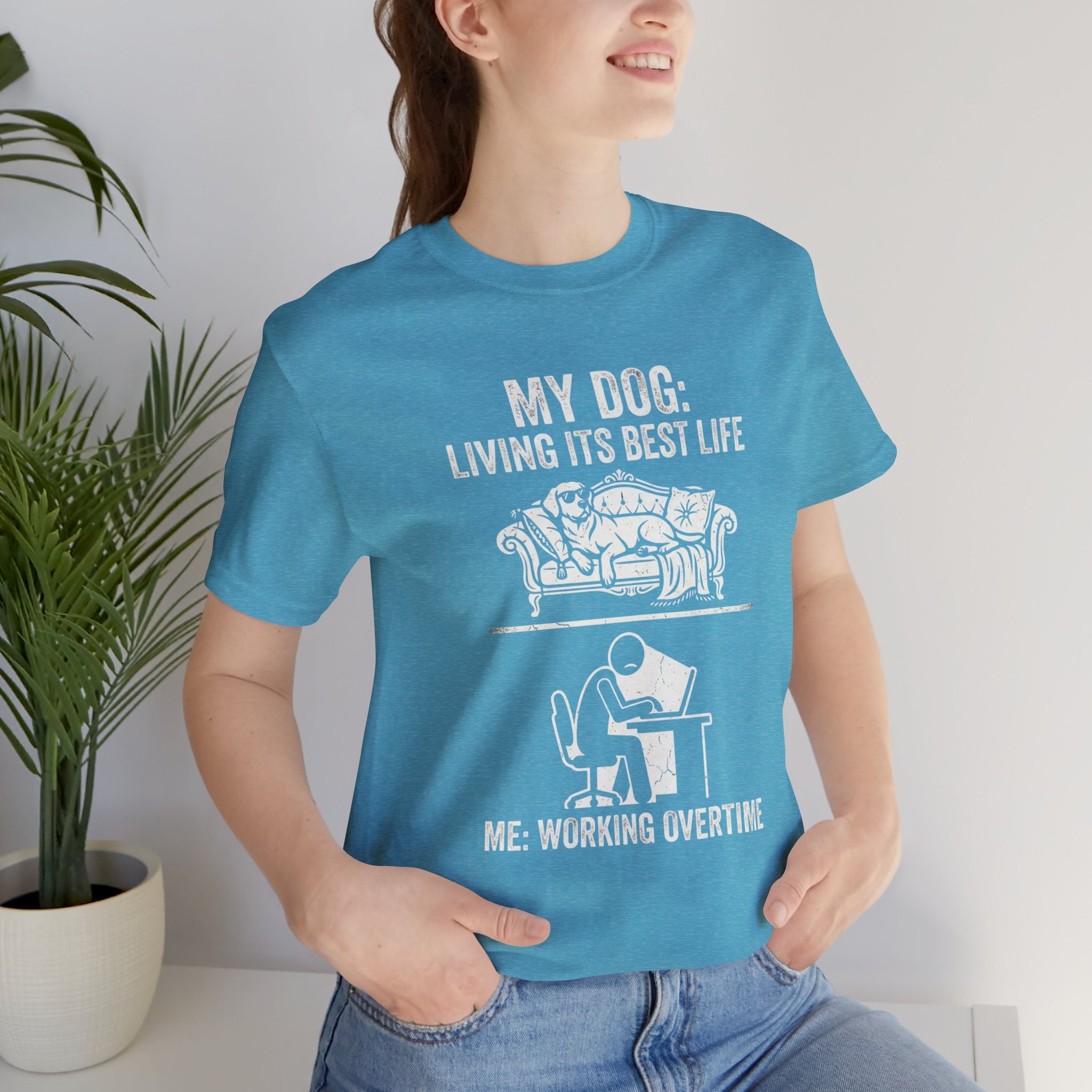 My Dog Living Its Best Life T-Shirt | Funny Dog Lover Tee | Meanwhile I’m Working Overtime Shirt | Pet Humor Graphic Tee