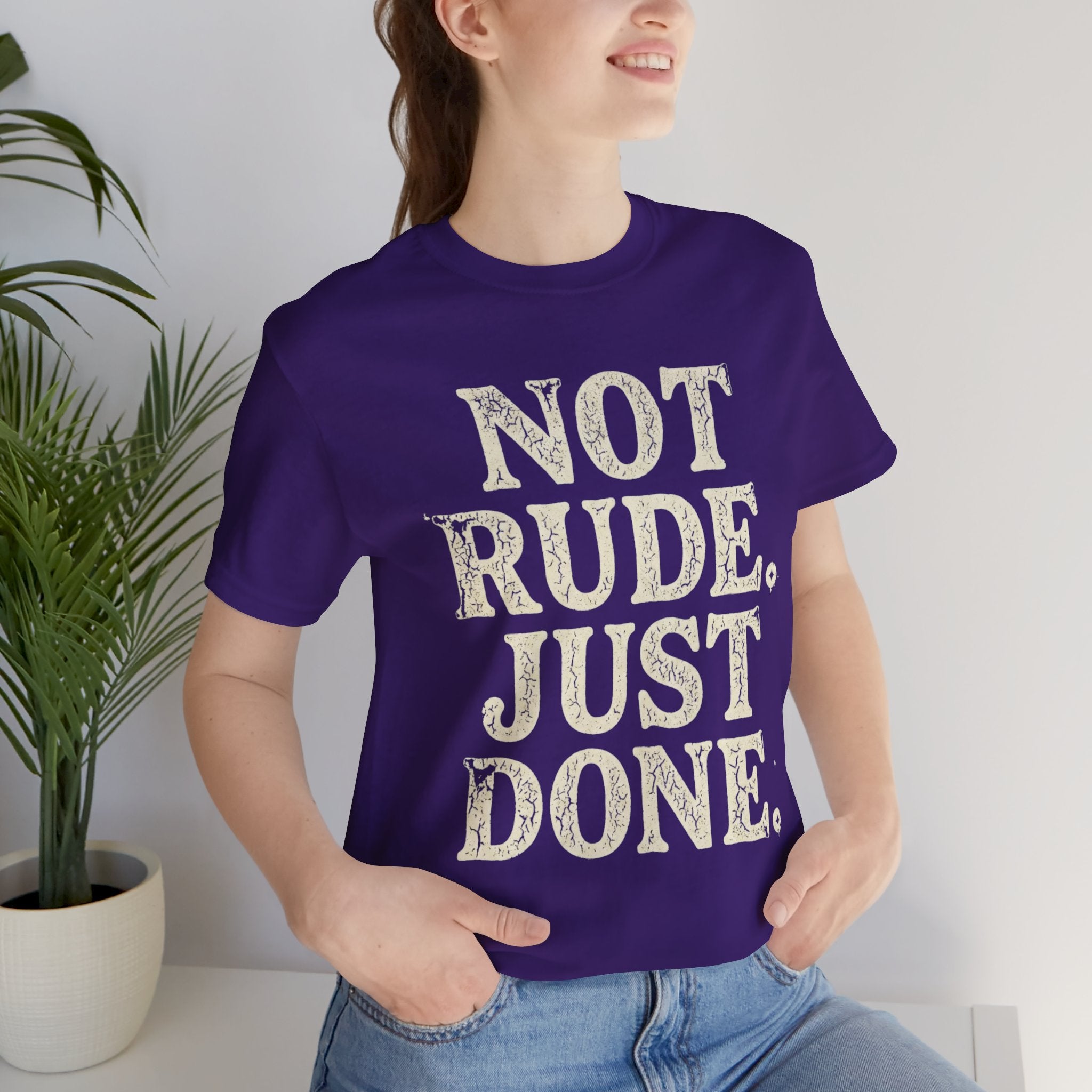 “Not Rude, Just Done” Tee — Casual Graphic T‑Shirt for Burnout & Humor