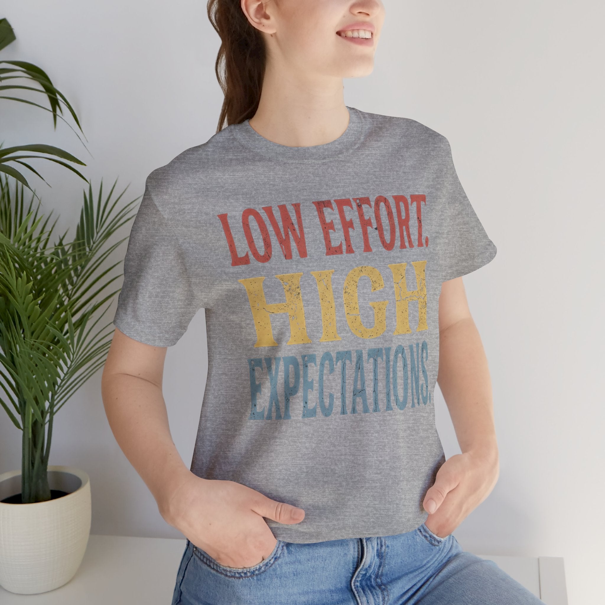 Low Effort, High Expectations Tee — Funny Sarcastic Vintage Distressed T-Shirt