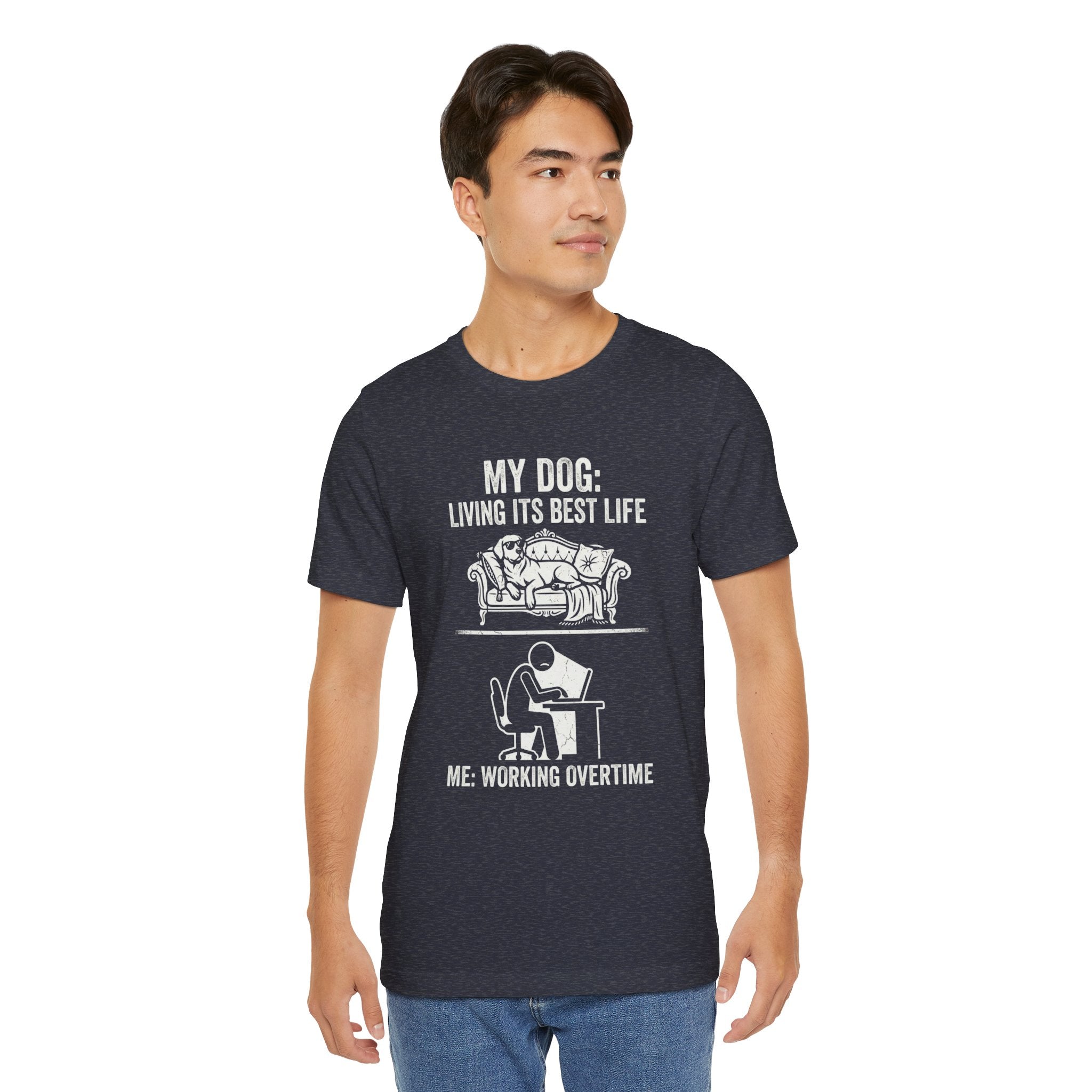 My Dog Living Its Best Life T-Shirt | Funny Dog Lover Tee | Meanwhile I’m Working Overtime Shirt | Pet Humor Graphic Tee