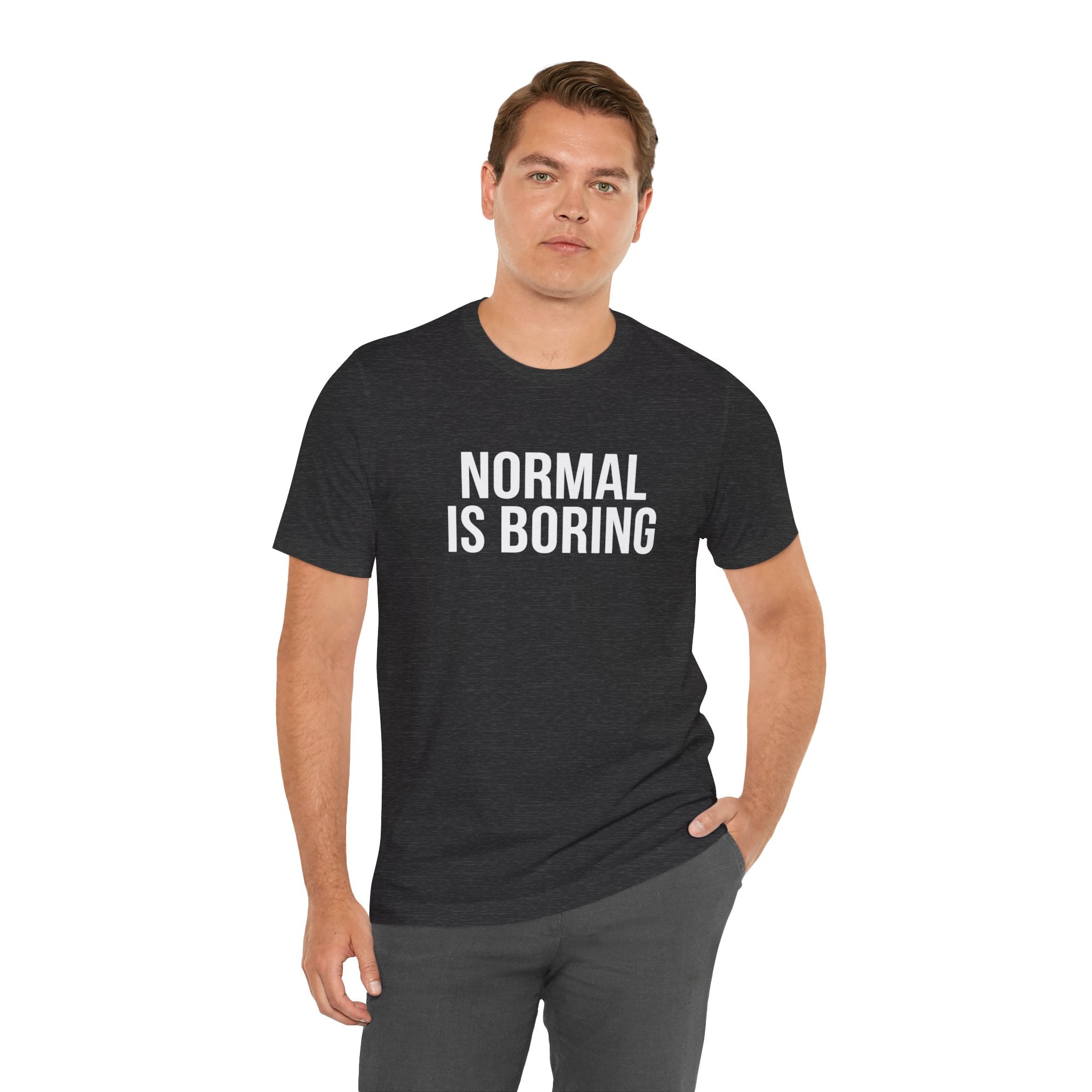 Normal Is Boring Graphic Tee — Bold Minimalist Statement Shirt