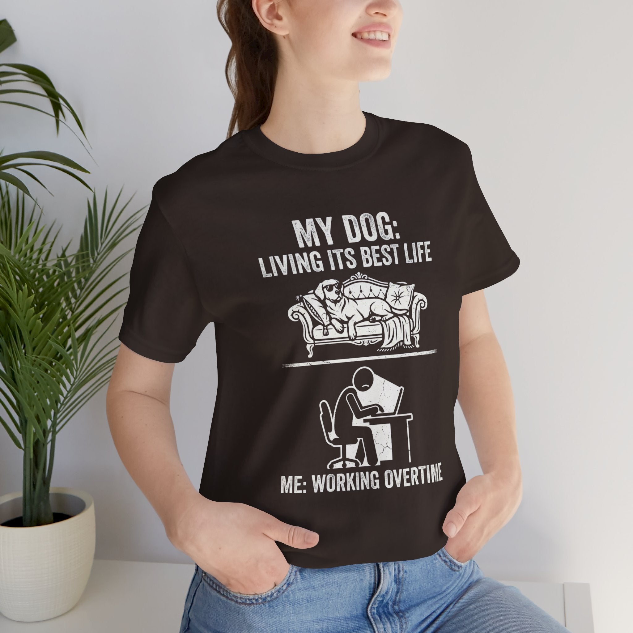 My Dog Living Its Best Life T-Shirt | Funny Dog Lover Tee | Meanwhile I’m Working Overtime Shirt | Pet Humor Graphic Tee