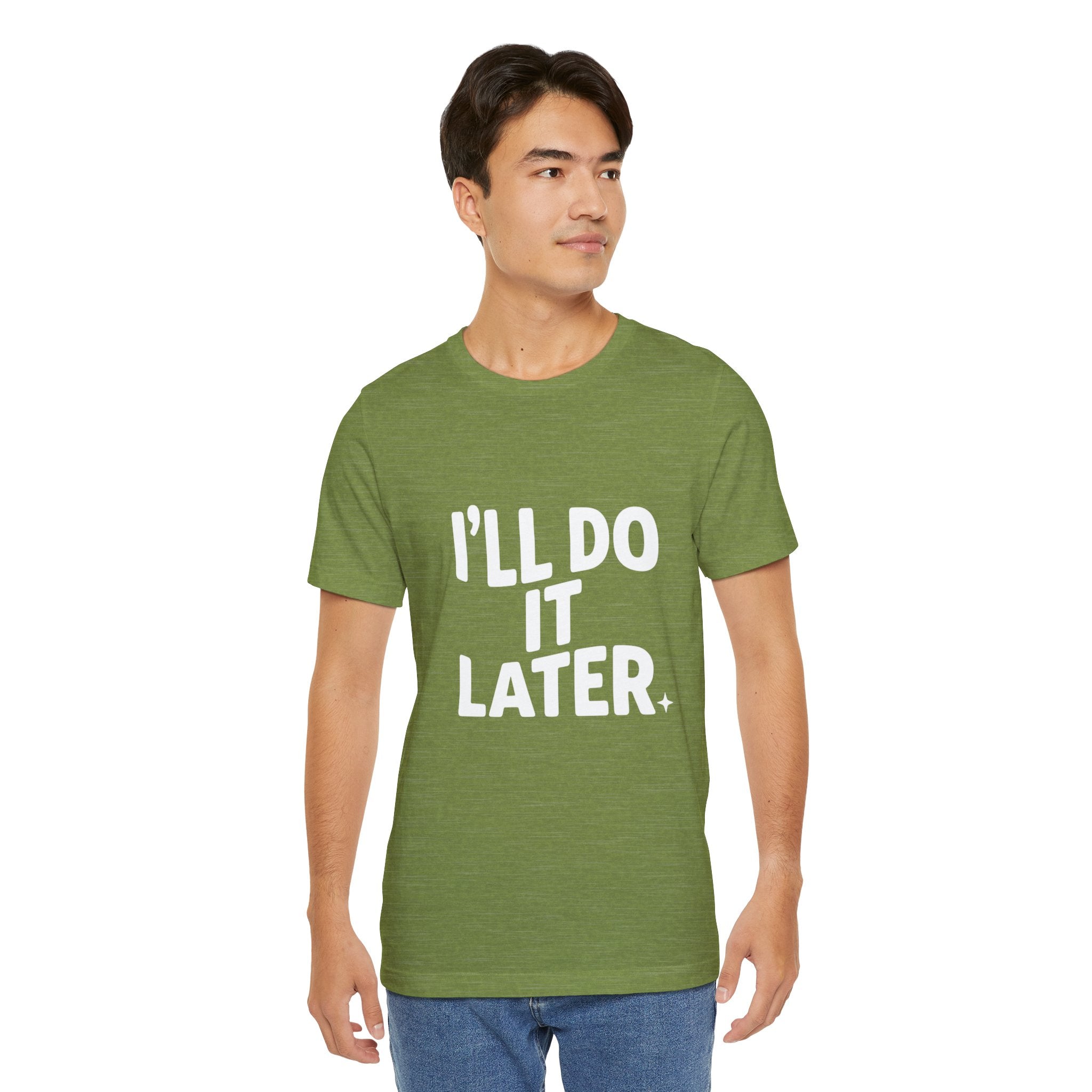 “I Will Do It Later” Tee — Funny Procrastination Short Sleeve T-Shirt